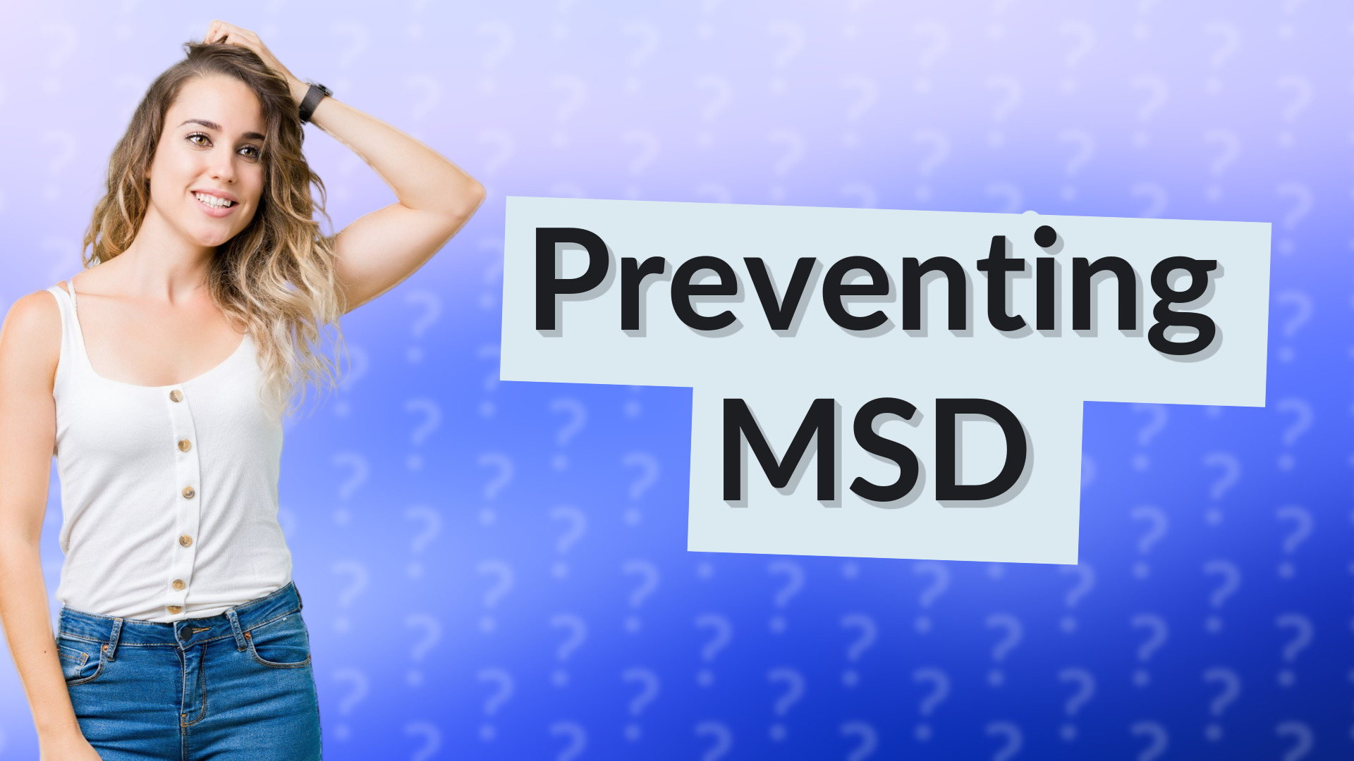 Preventing MSD