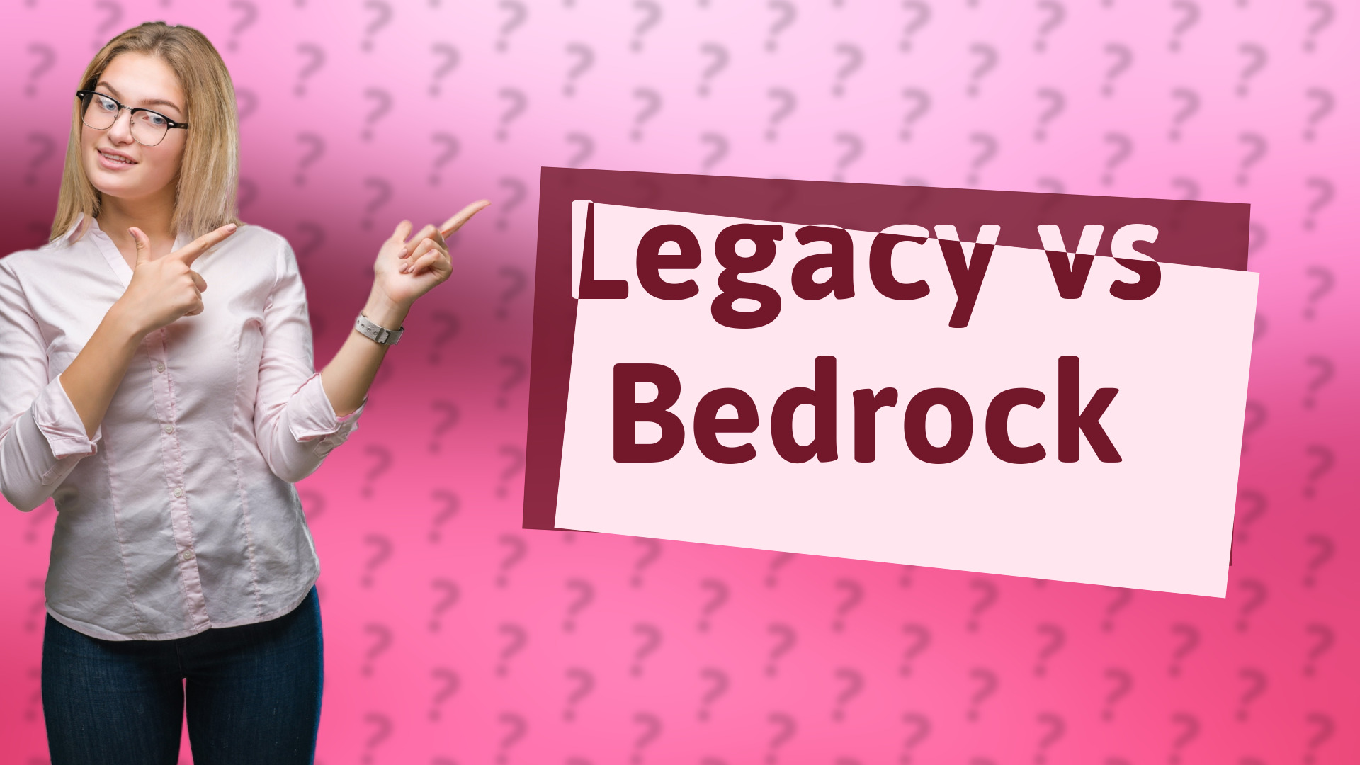 Legacy vs Bedrock
