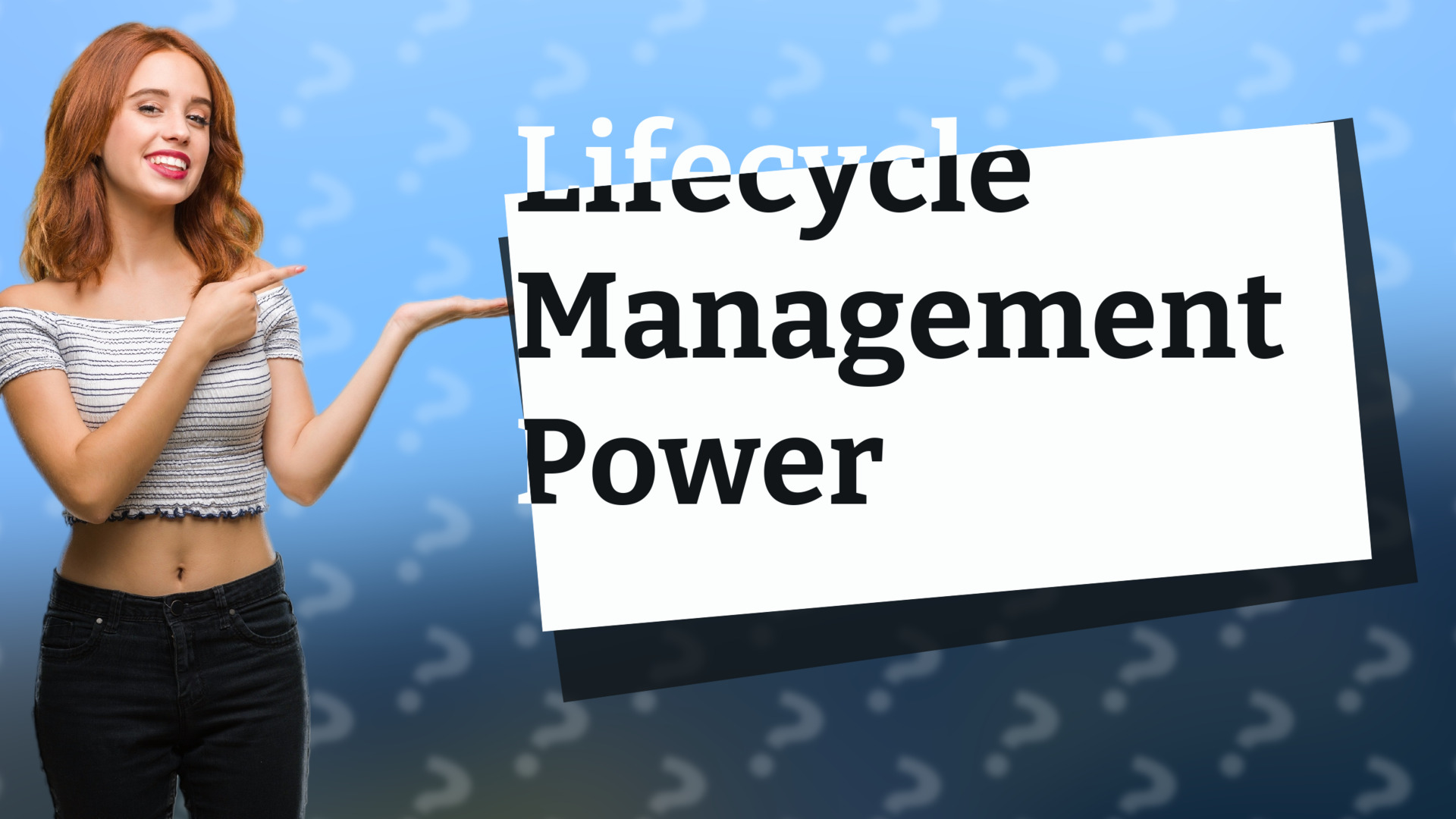 Lifecycle Management Power