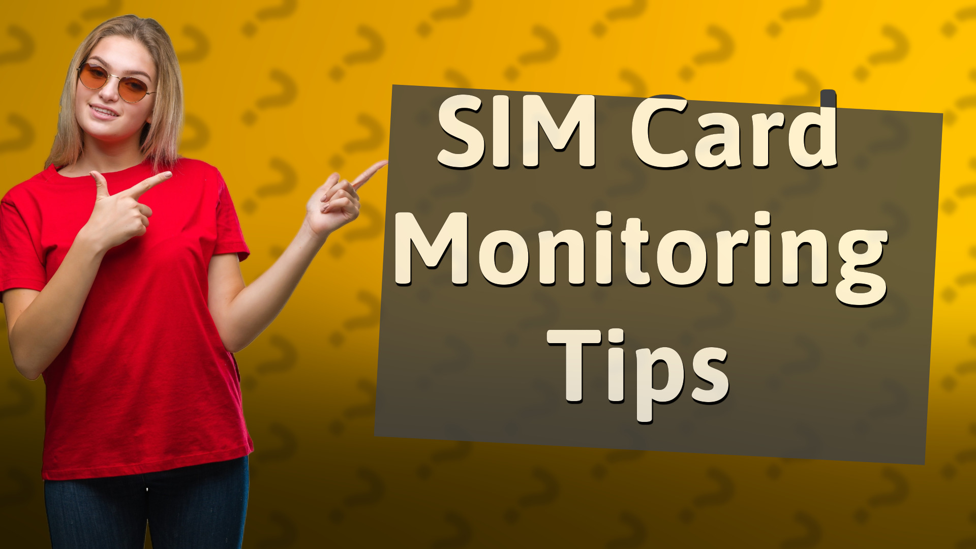 SIM Card Monitoring Tips