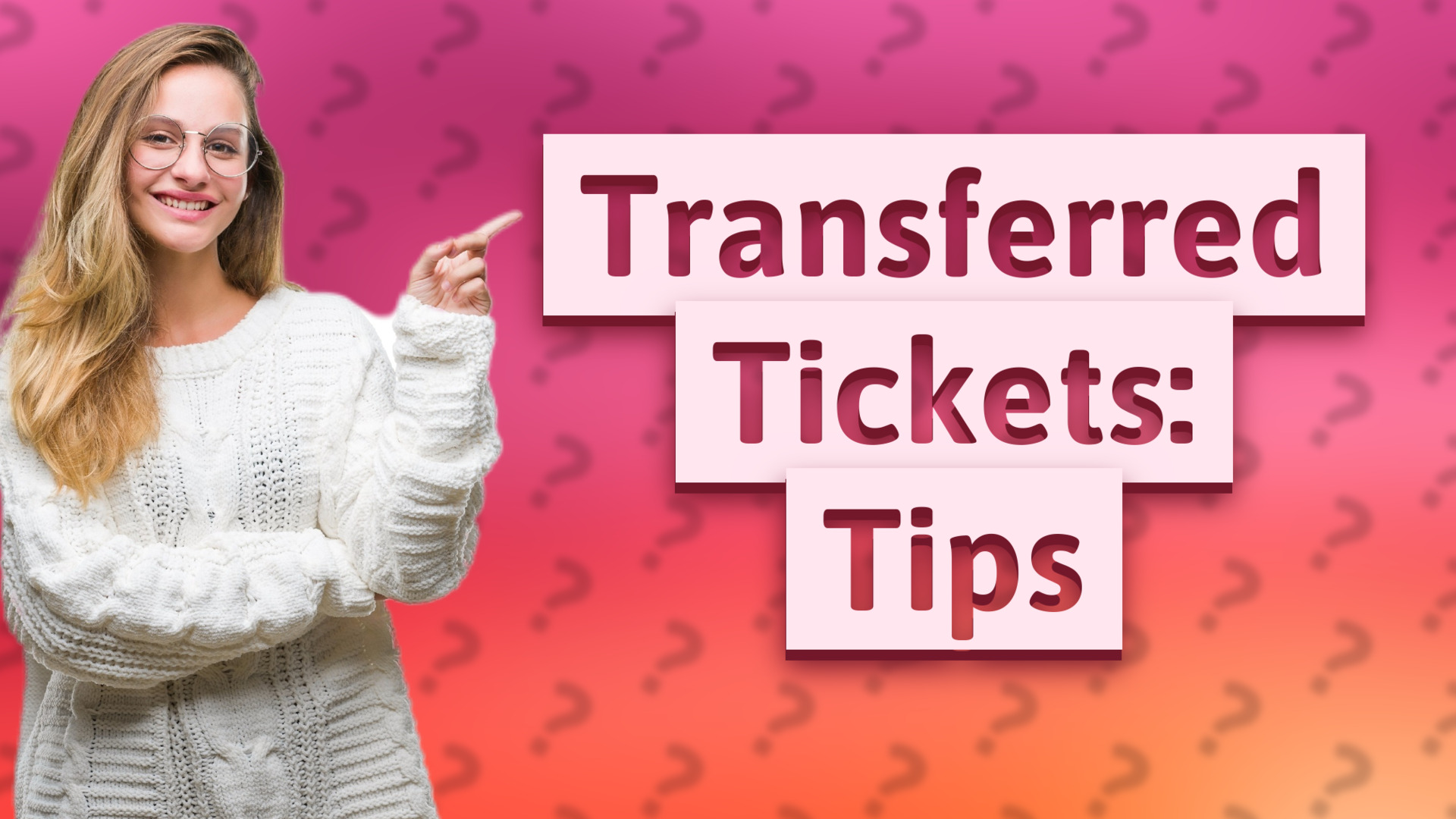 Transferred Tickets: Tips