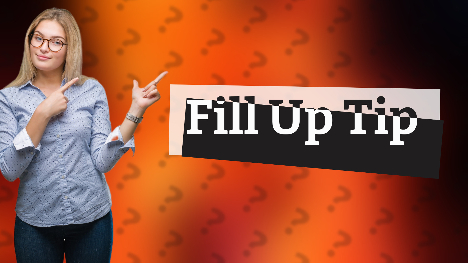 Fill Up Tip