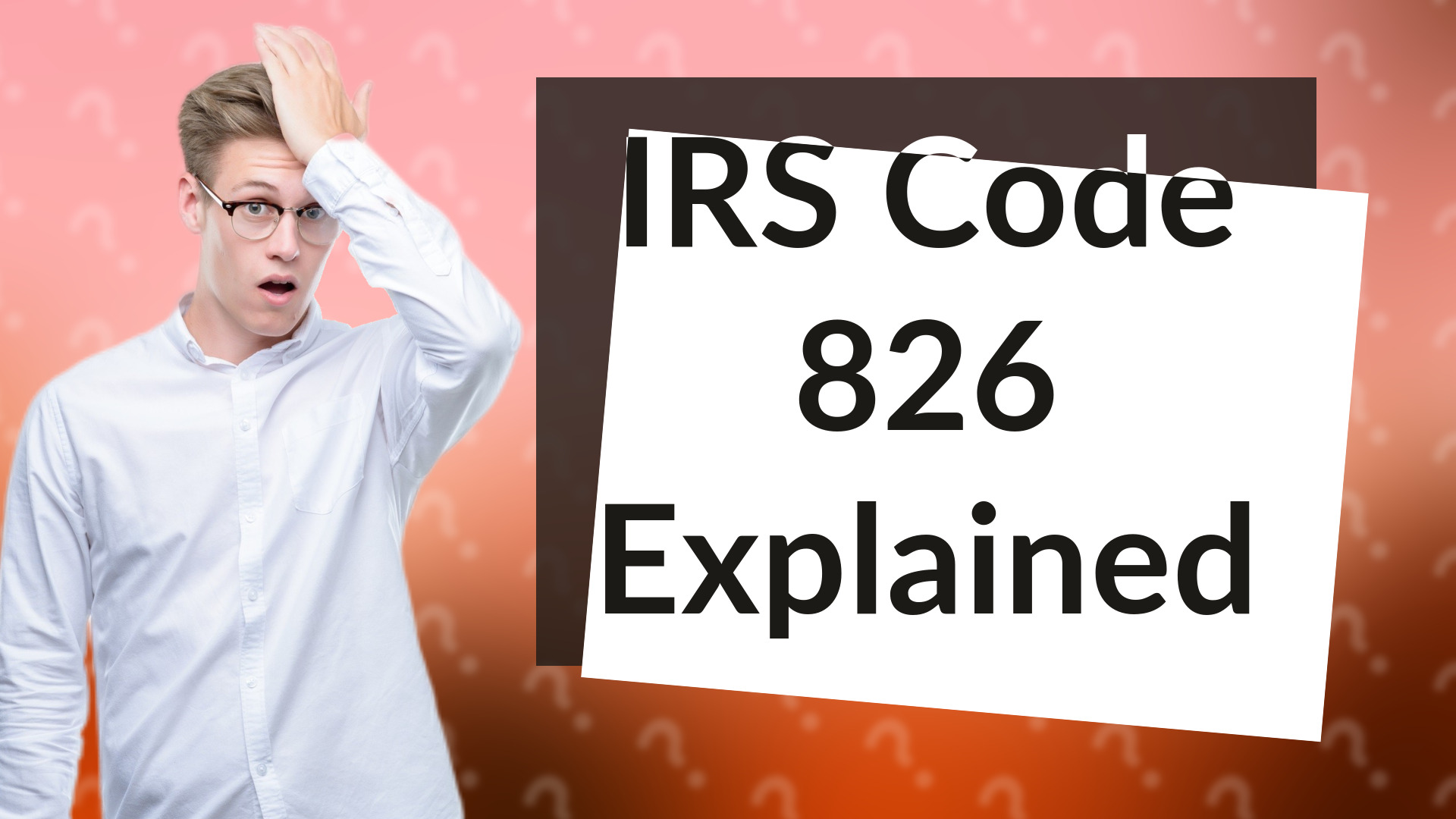 IRS Code 826 Explained