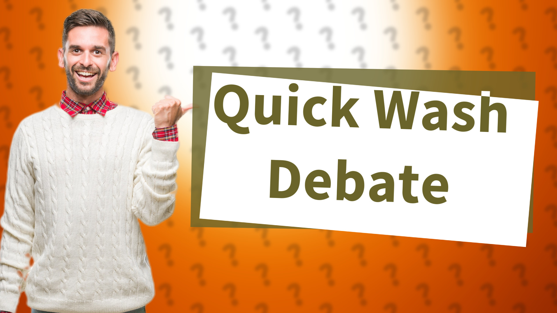 Quick Wash Debate