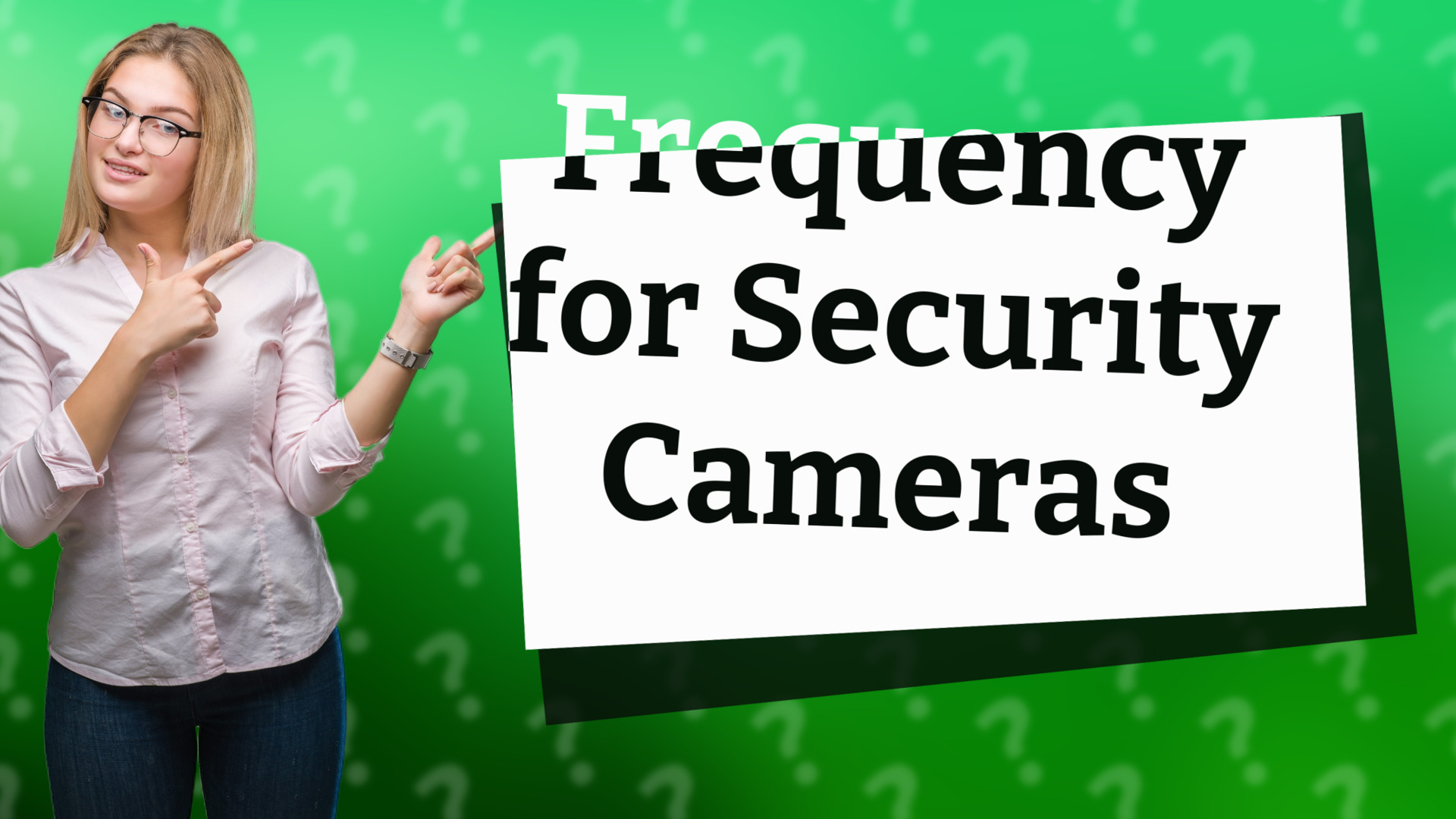Frequency for Security Cameras