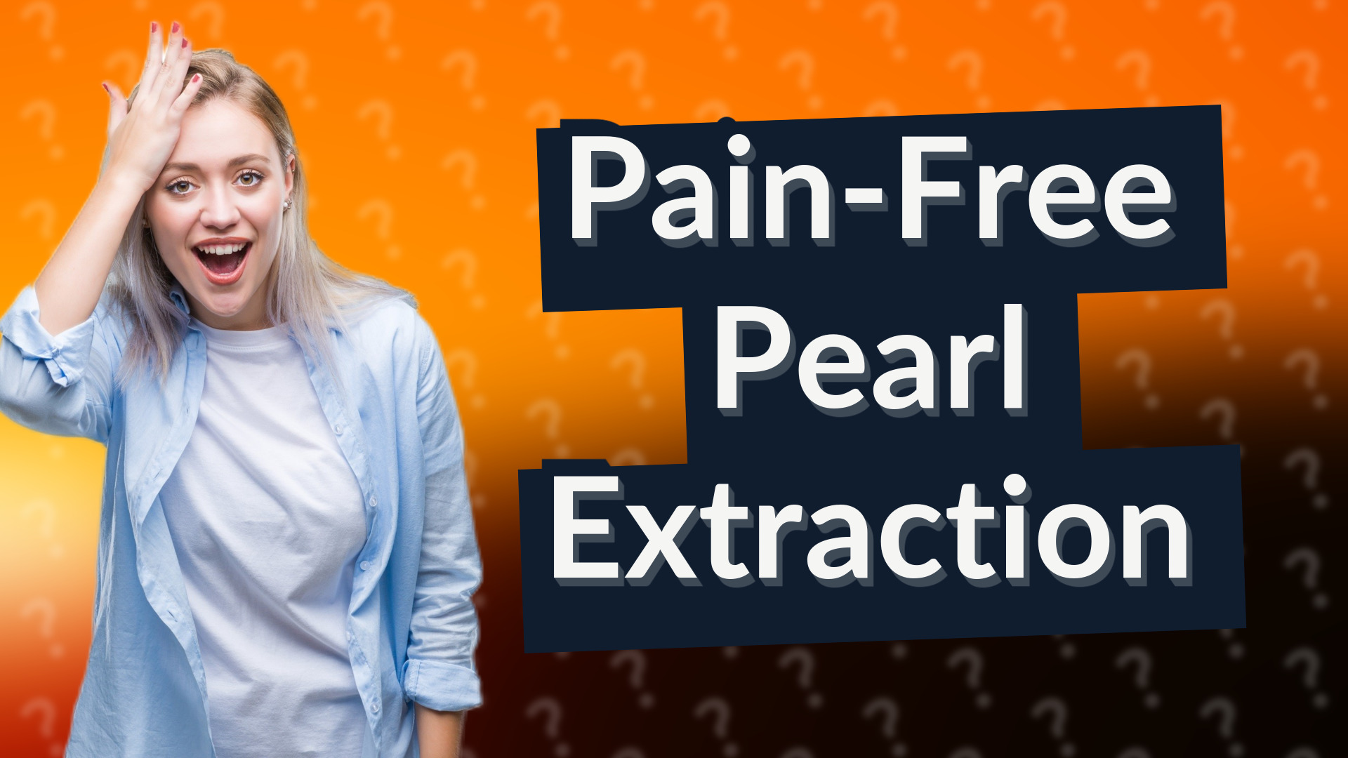 Pain-Free Pearl Extraction
