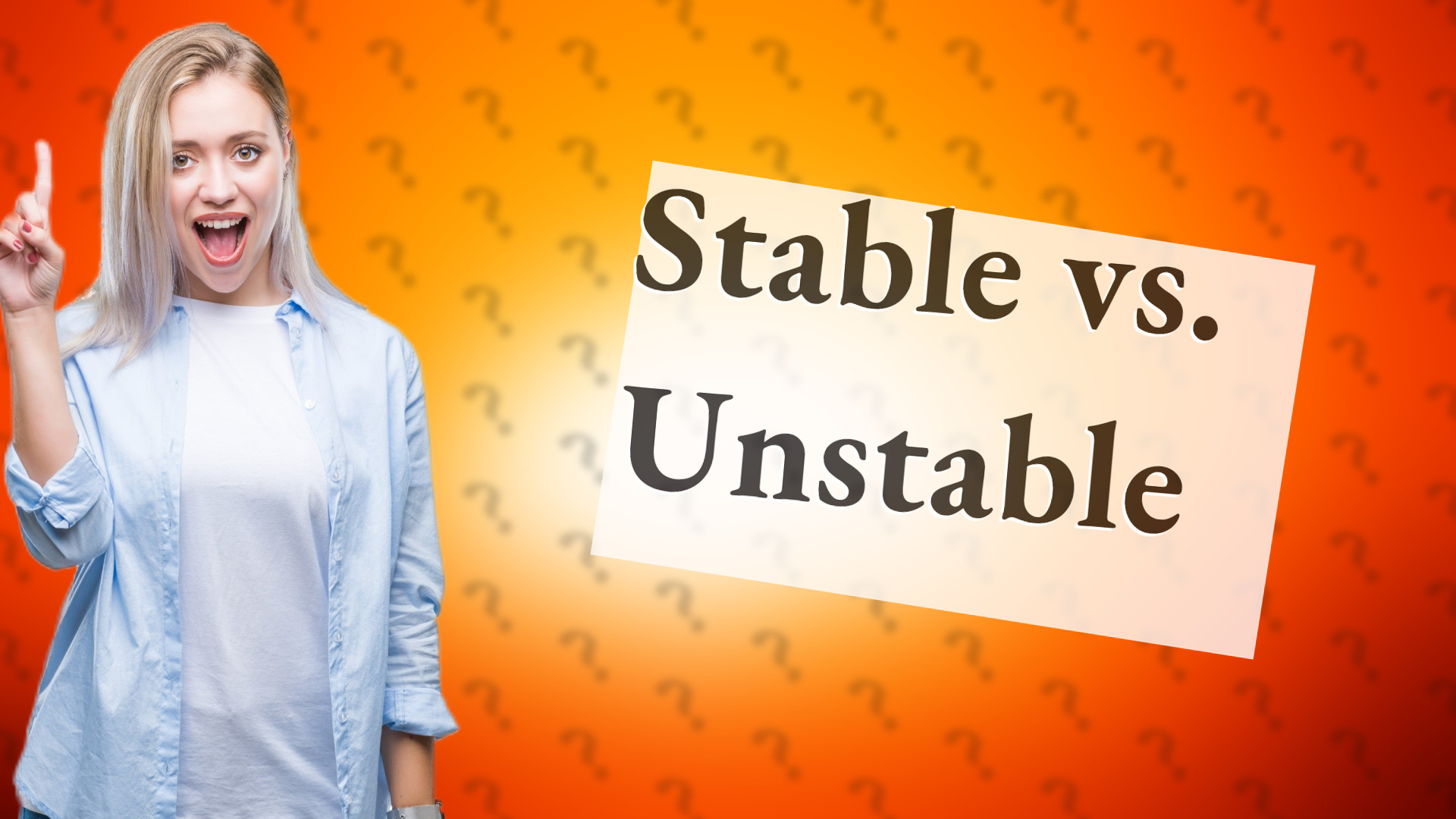 Stable vs. Unstable