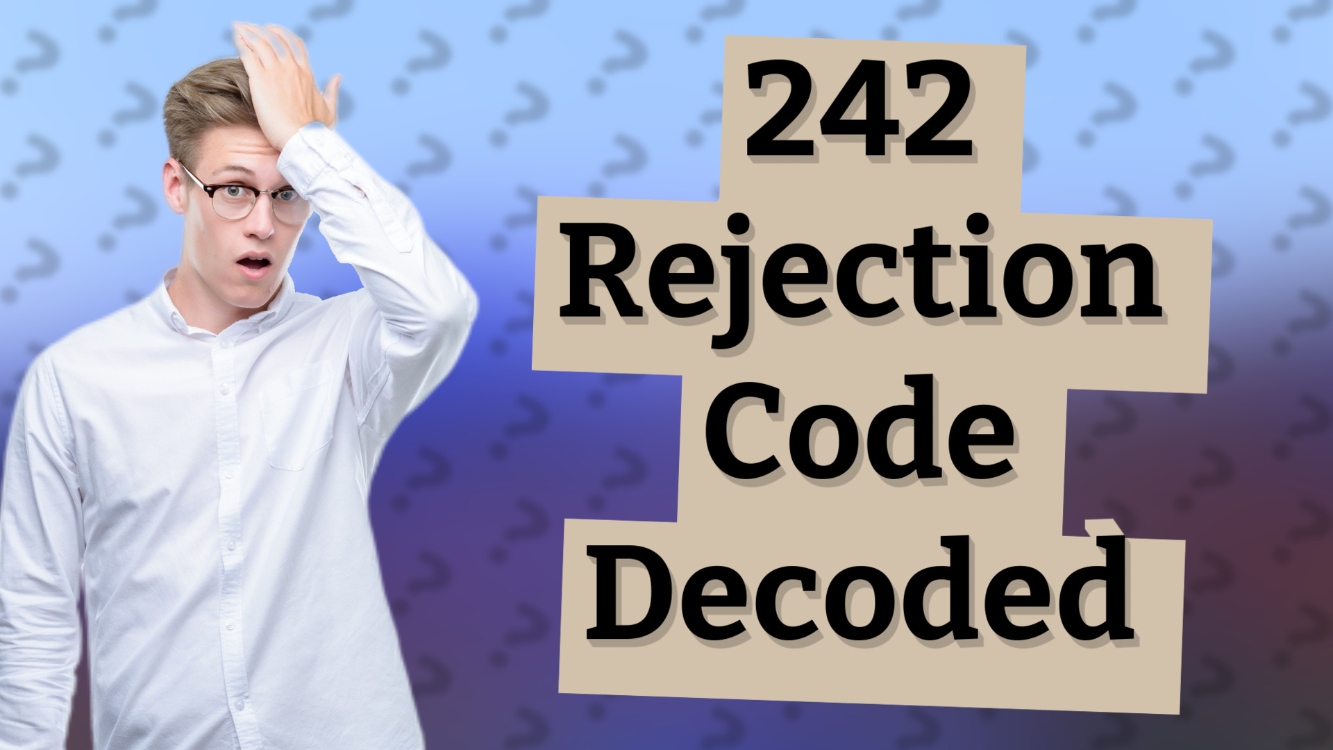 242 Rejection Code Decoded
