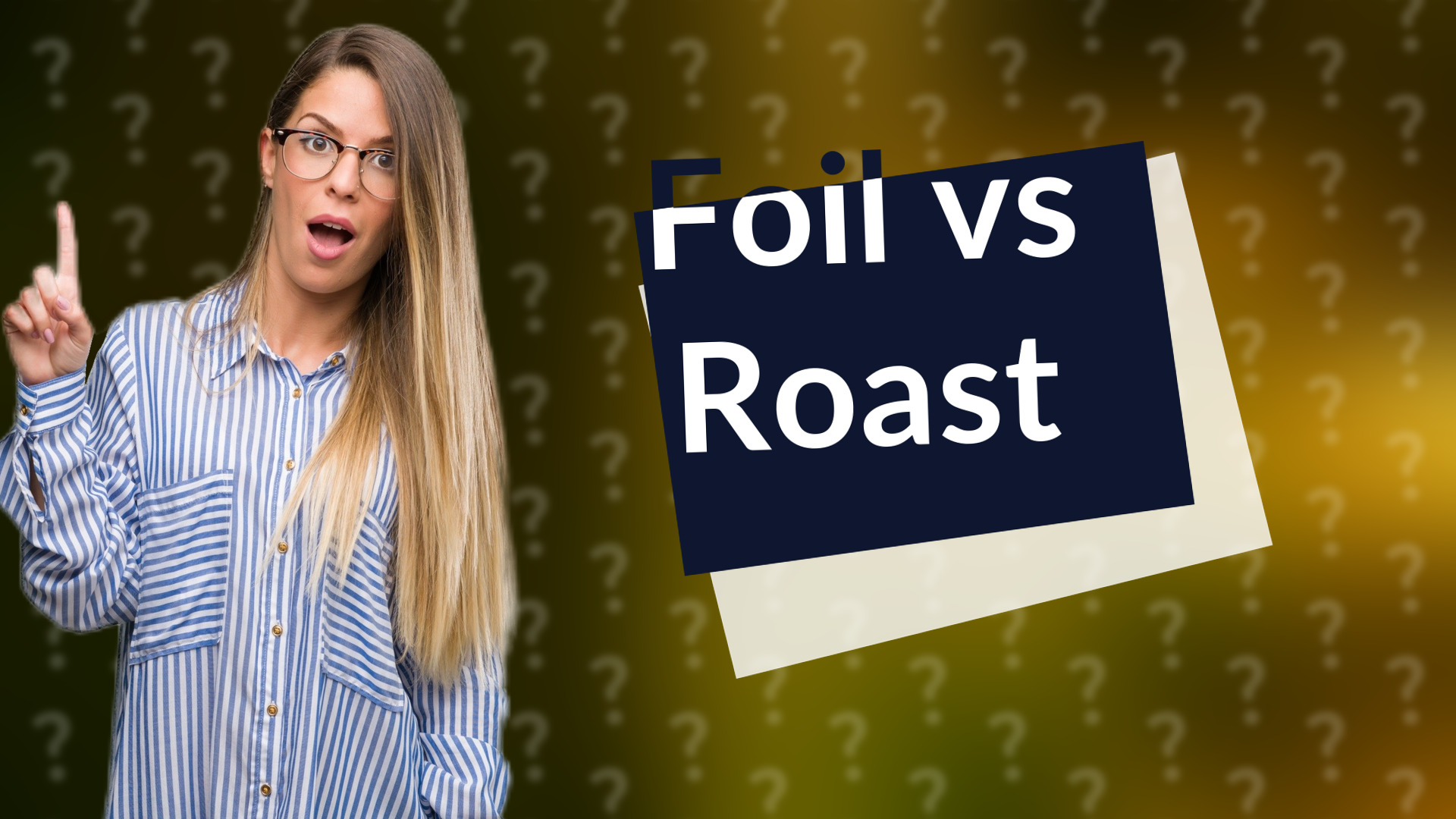 Foil vs Roast