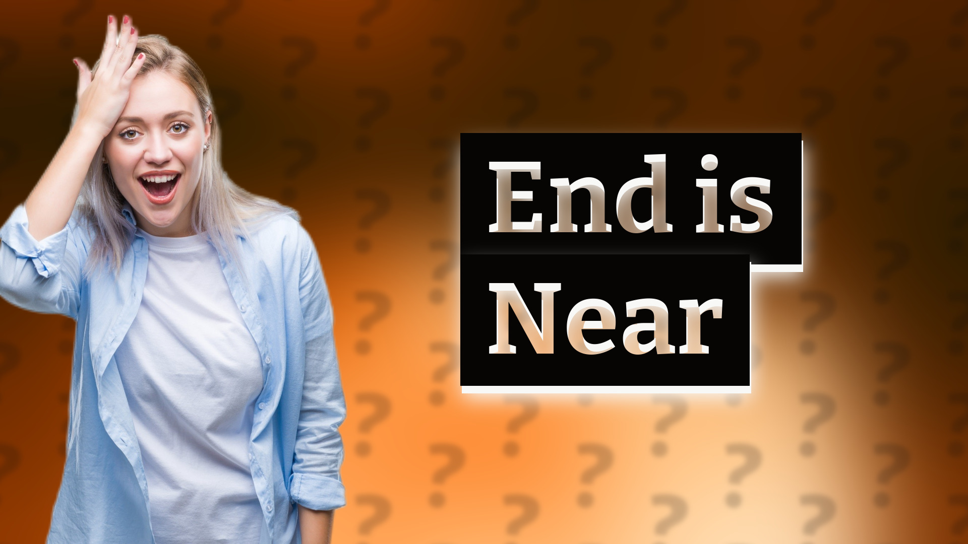 End is Near