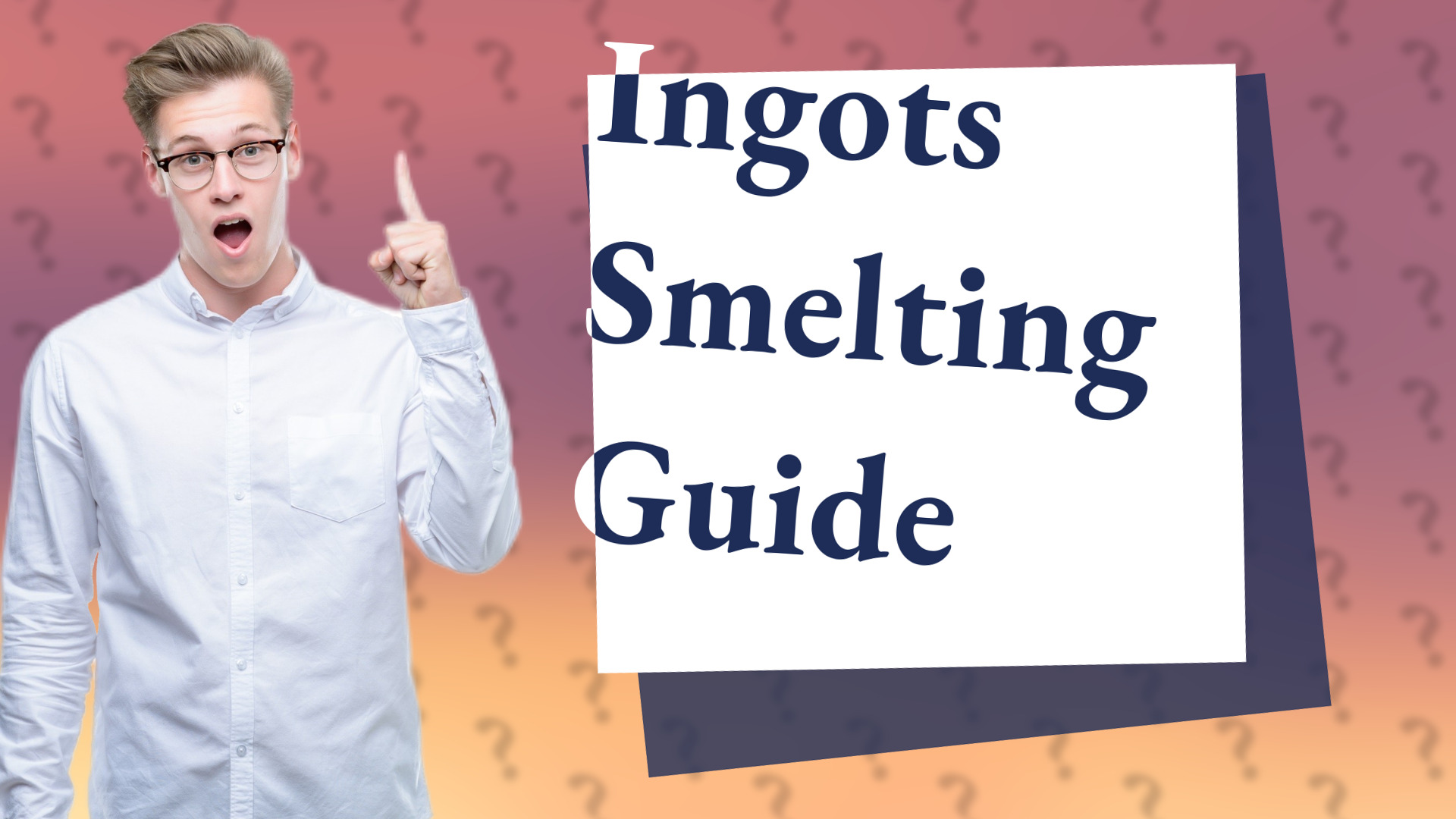 Ingots Smelting Guide