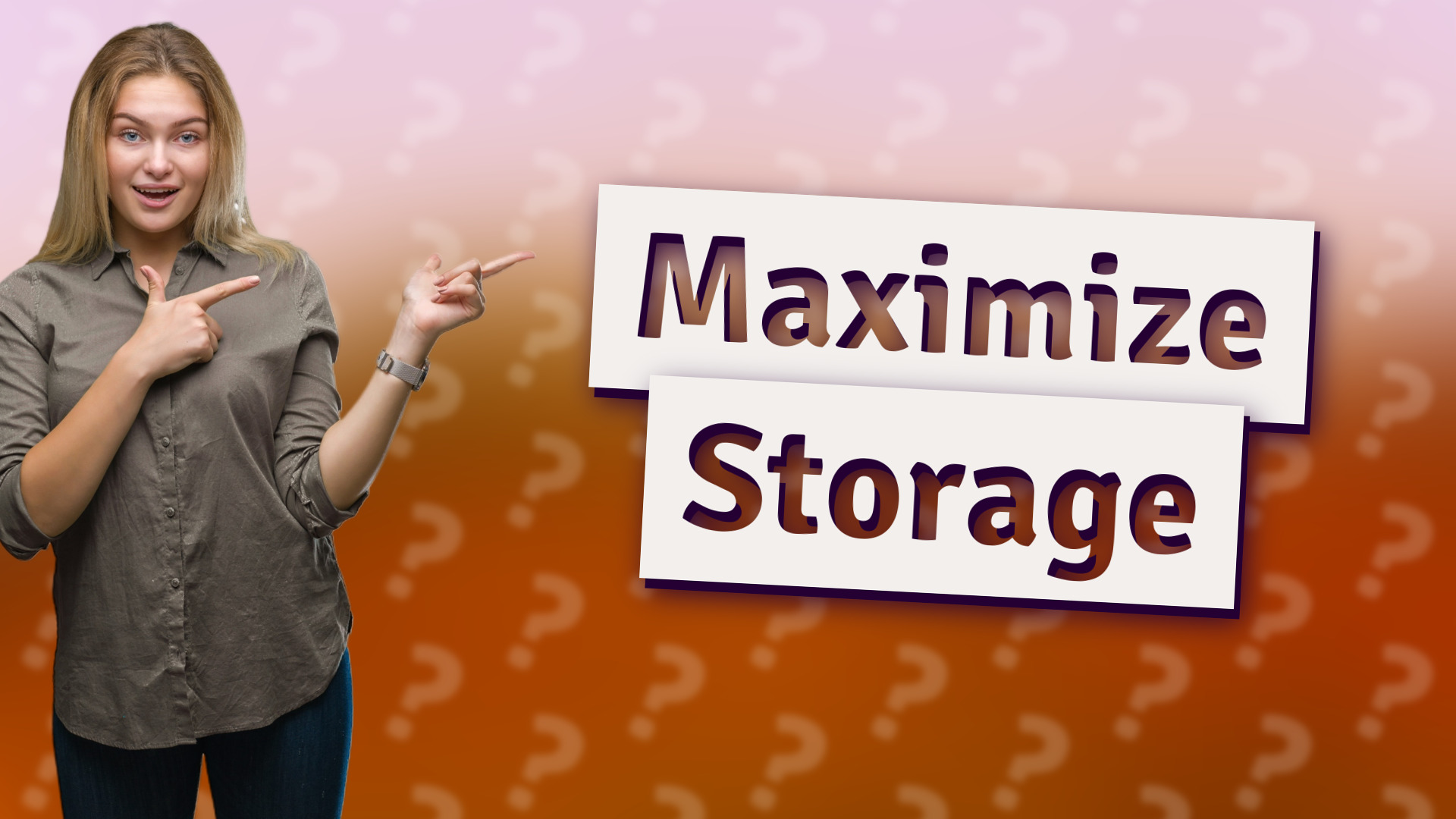 Maximize Storage