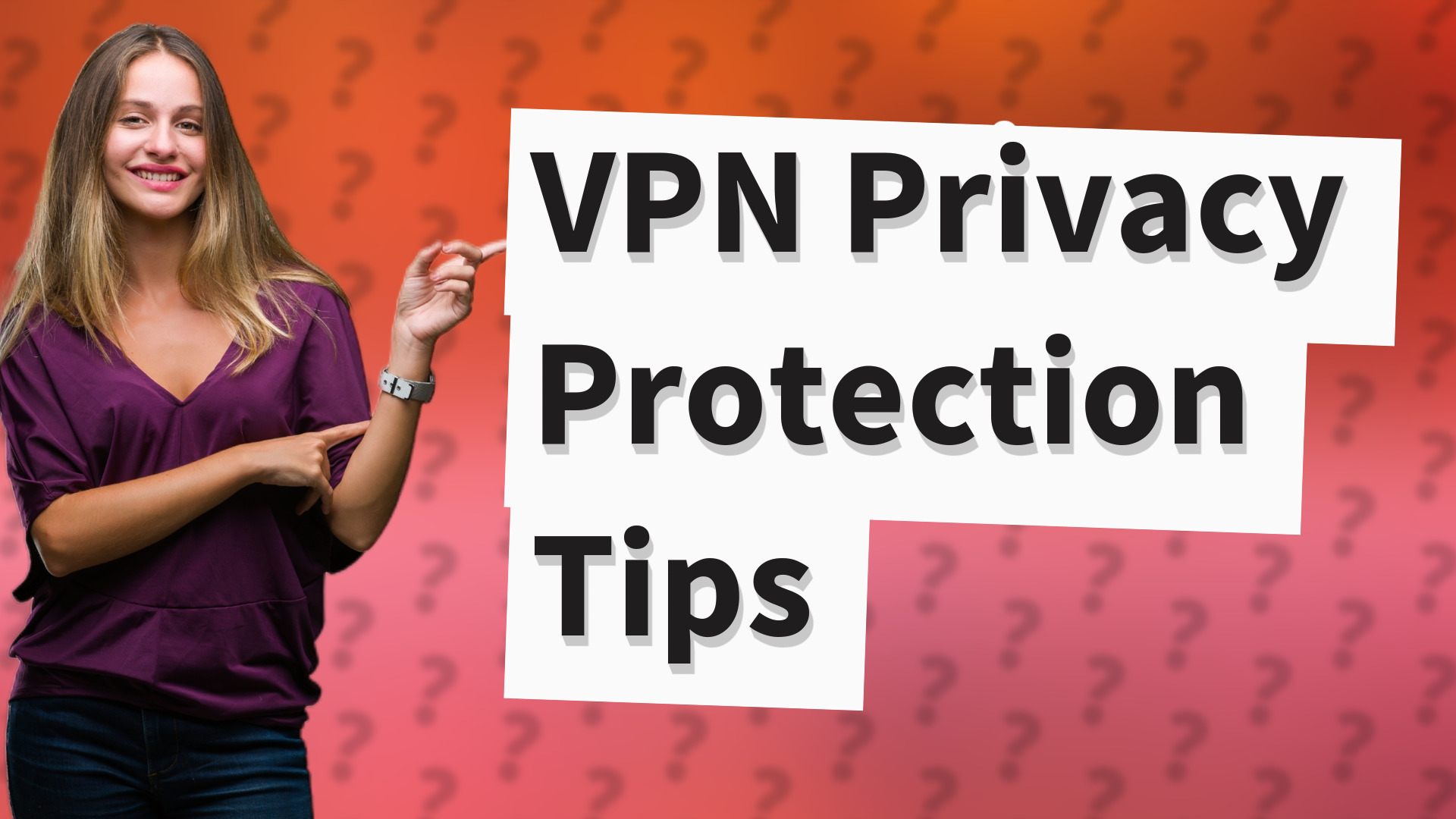 VPN Privacy Protection Tips