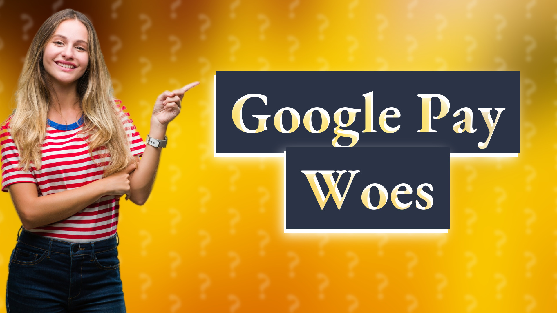 Google Pay Woes
