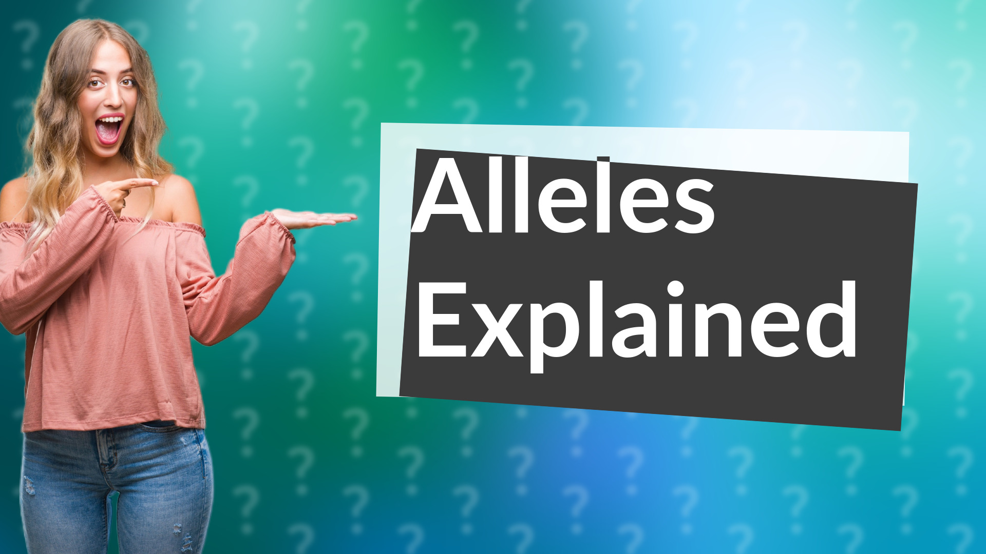 Alleles Explained