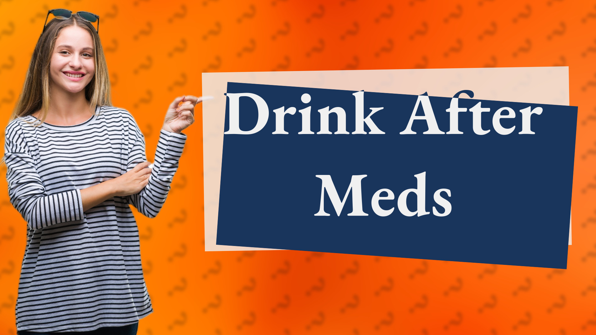 Drink After Meds