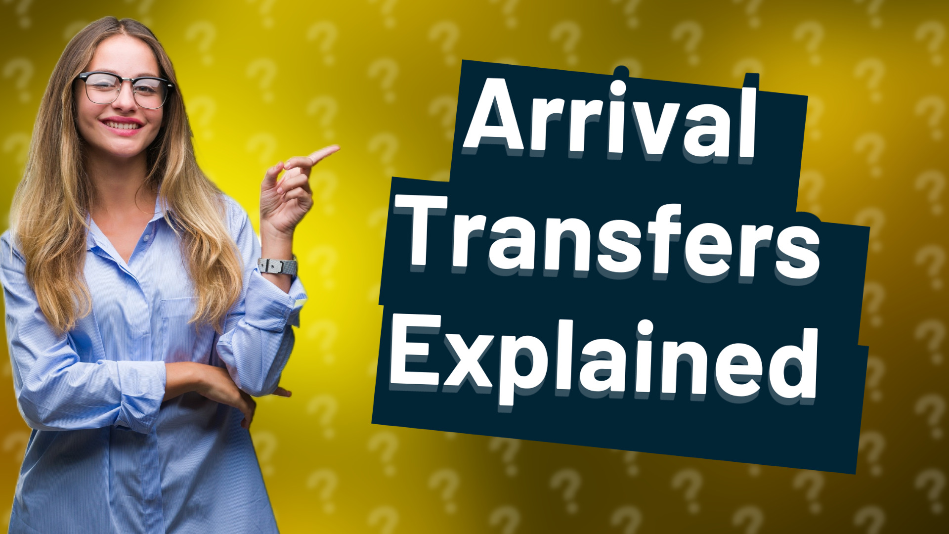 Arrival Transfers Explained