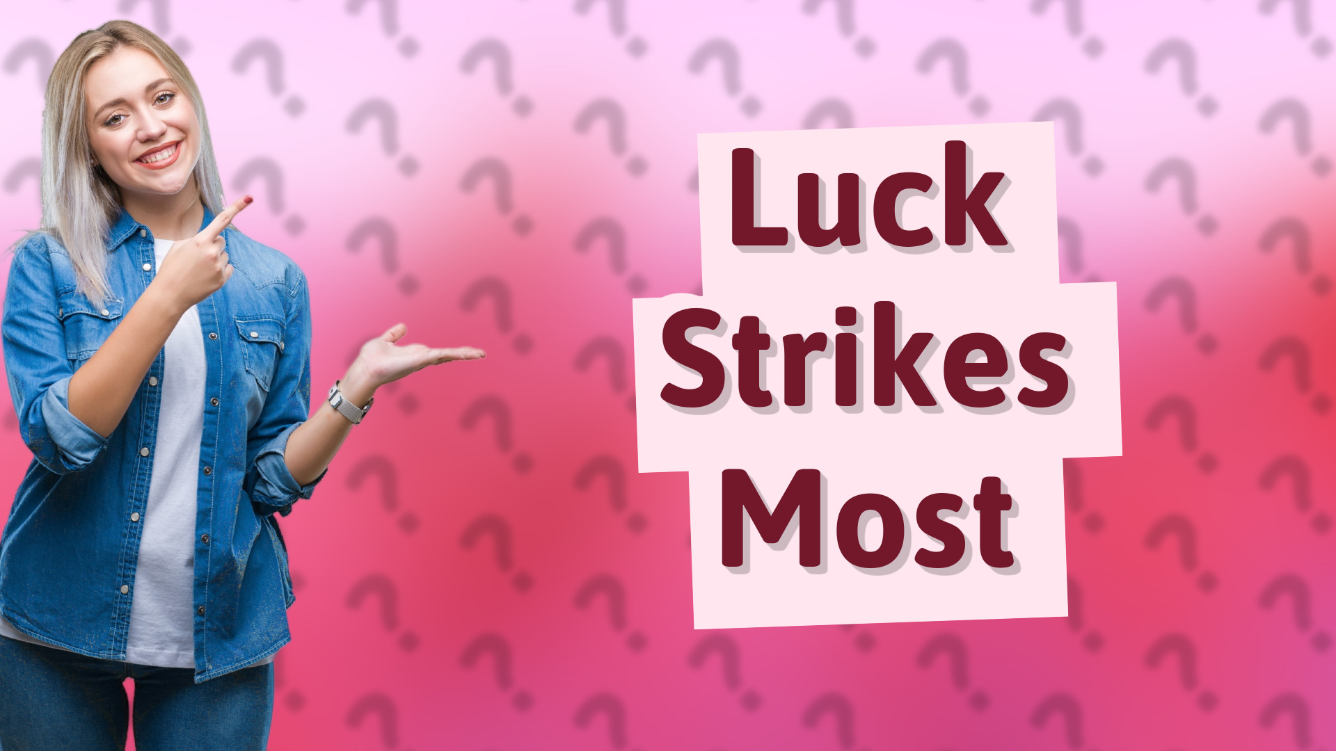 Luck Strikes Most