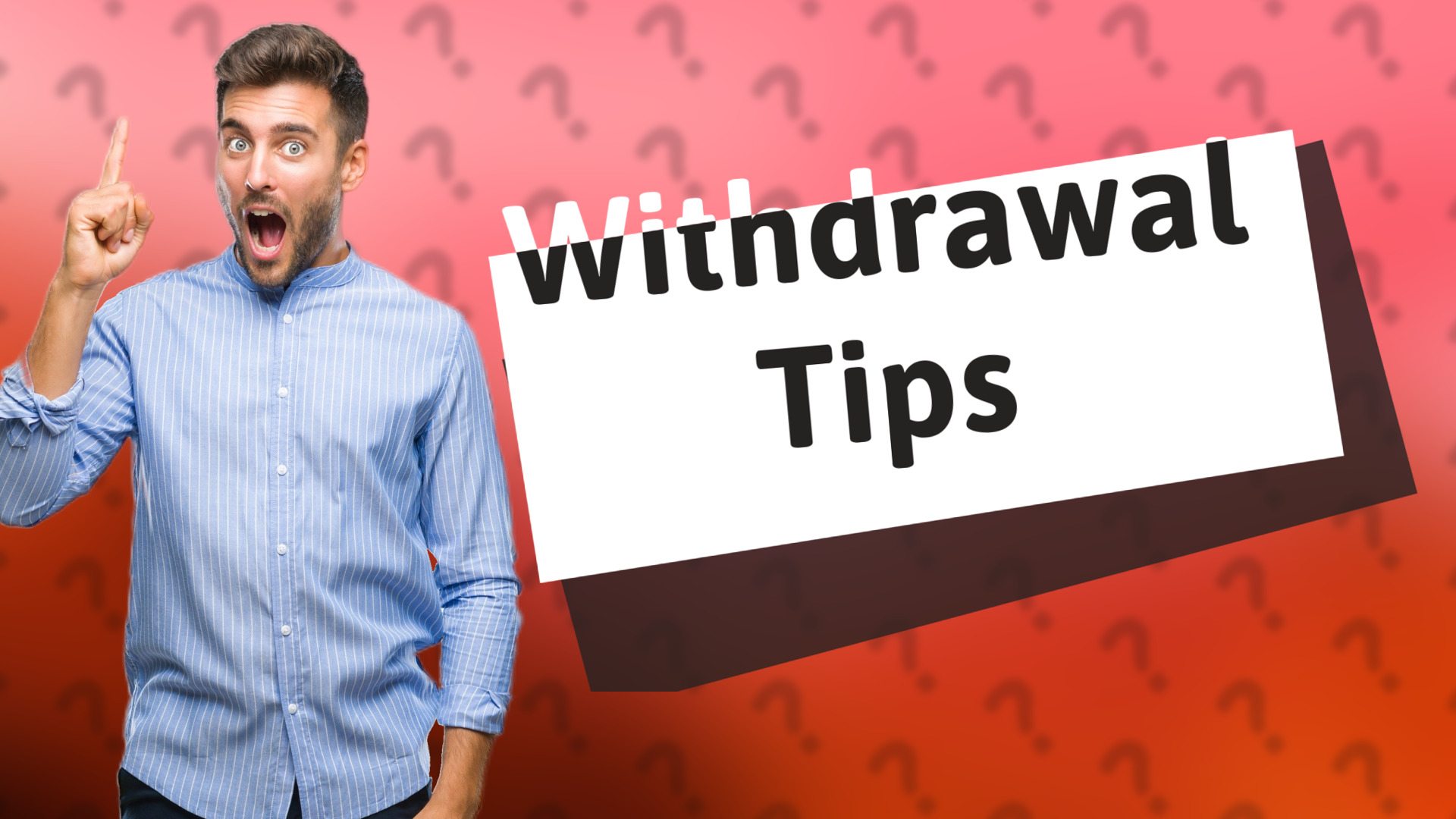 Withdrawal Tips