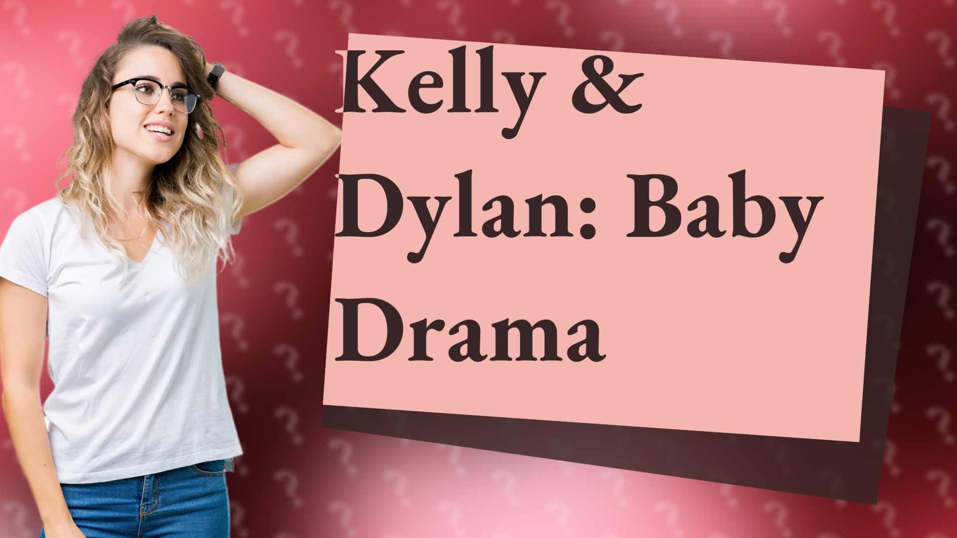 Kelly & Dylan: Baby Drama