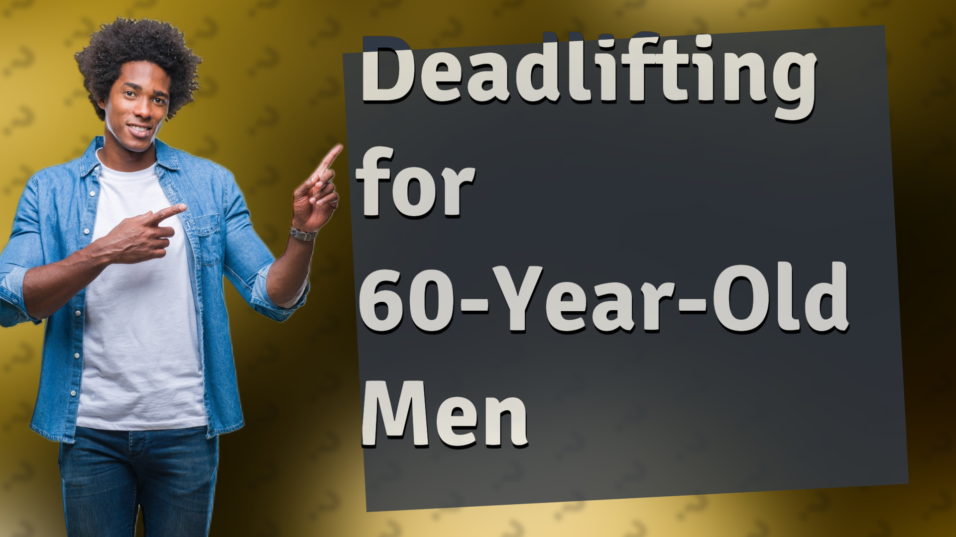 Deadlifting for 60-Year-Old Men