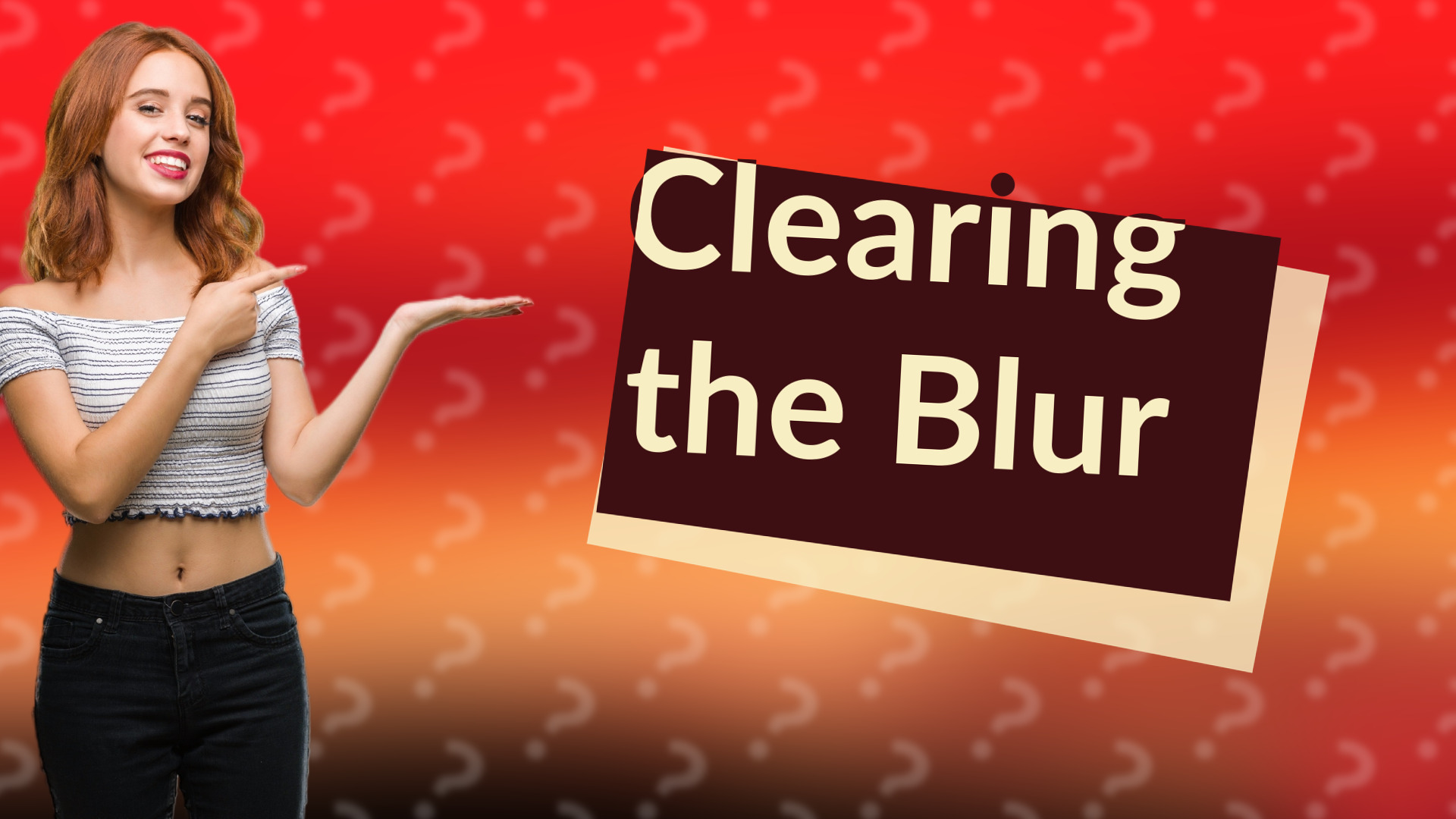 Clearing the Blur