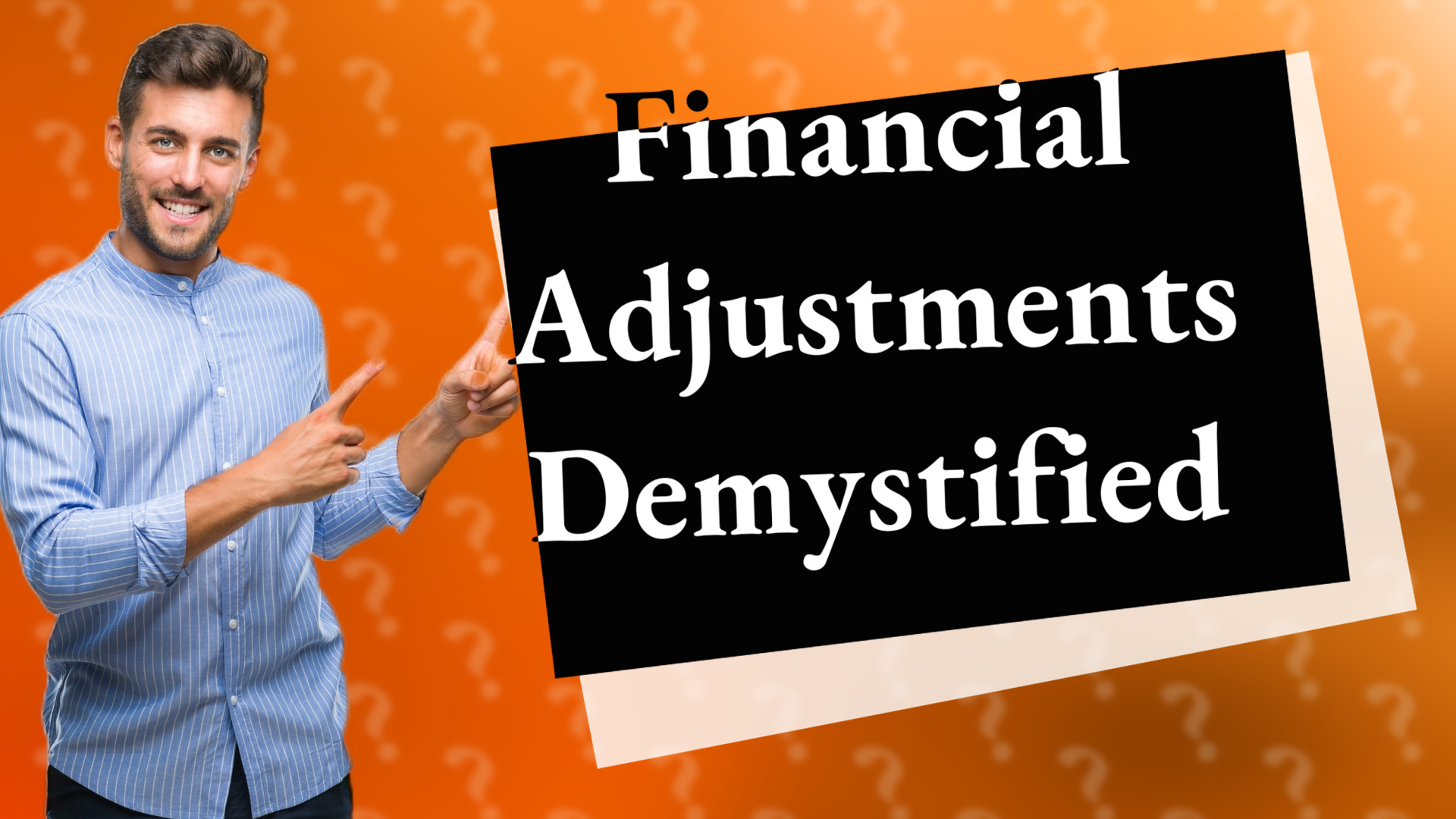 Financial Adjustments Demystified