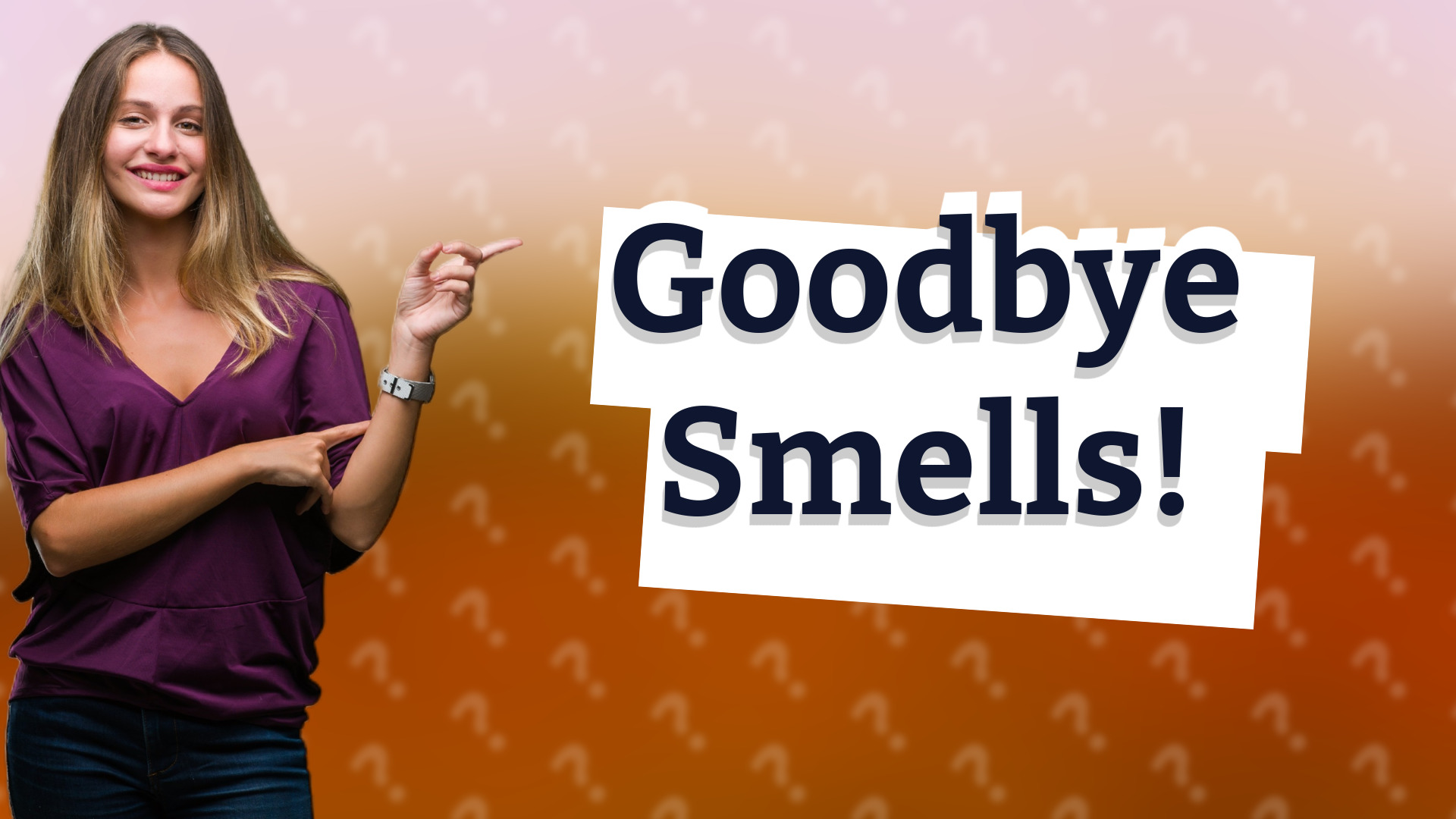 Goodbye Smells!
