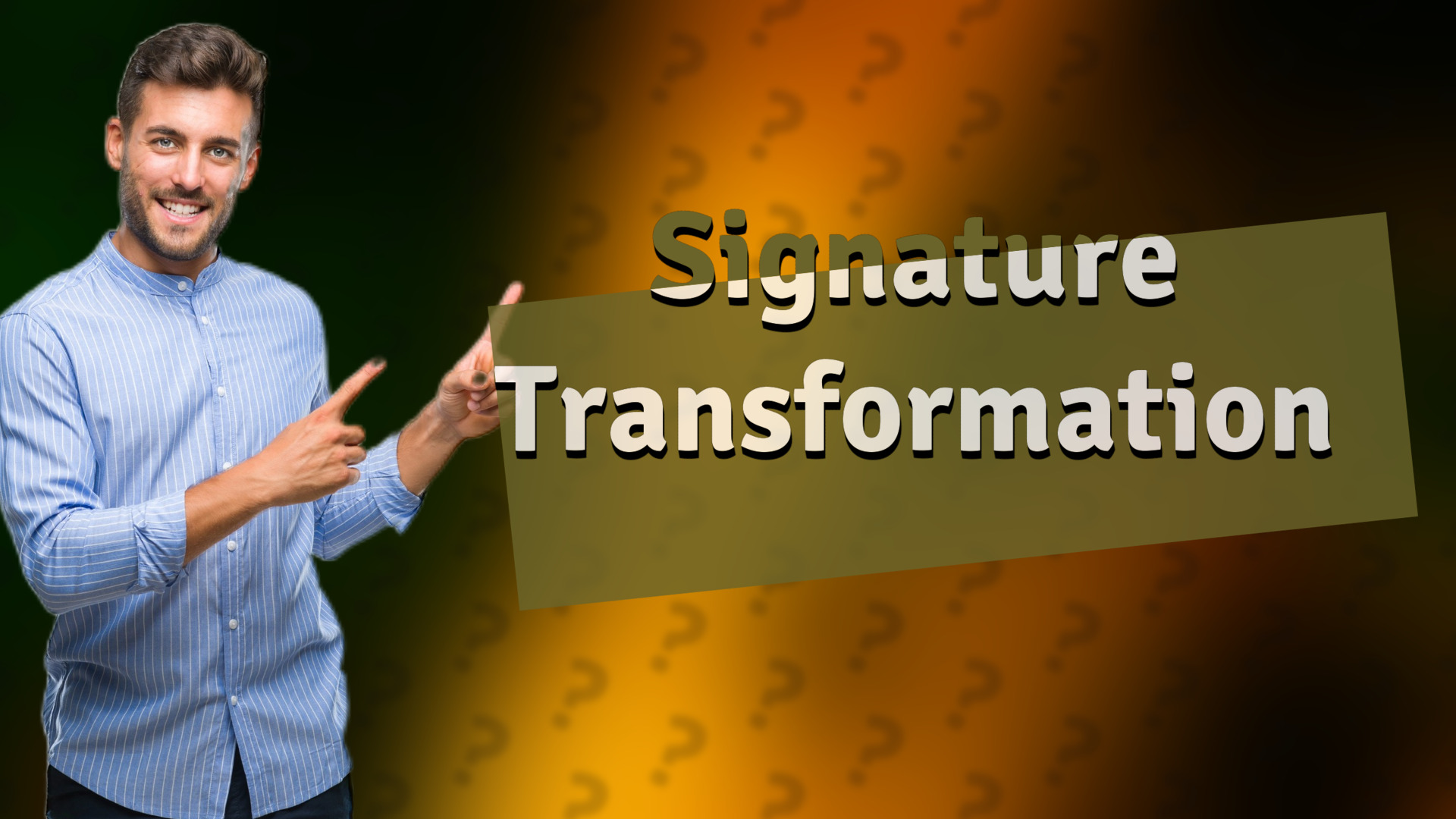 Signature Transformation