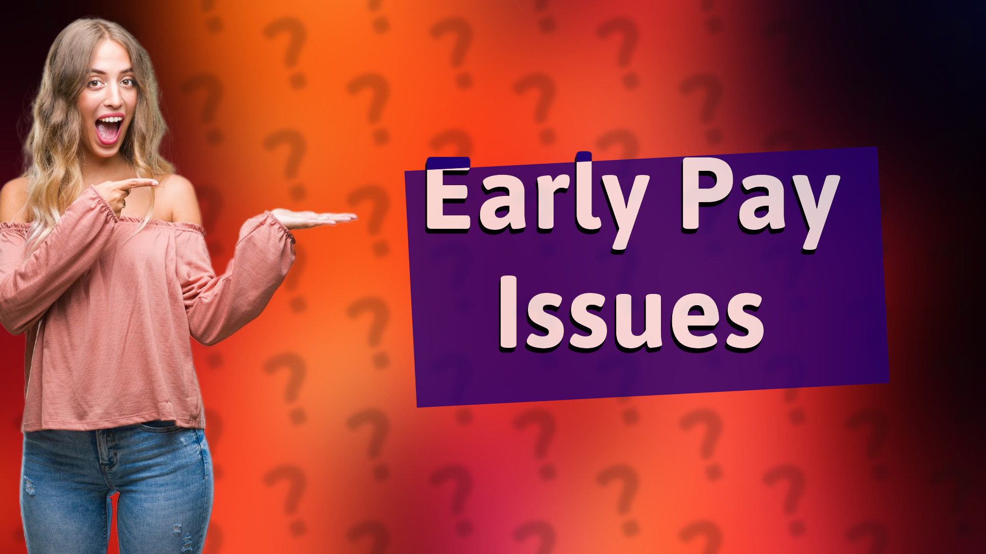 Early Pay Issues