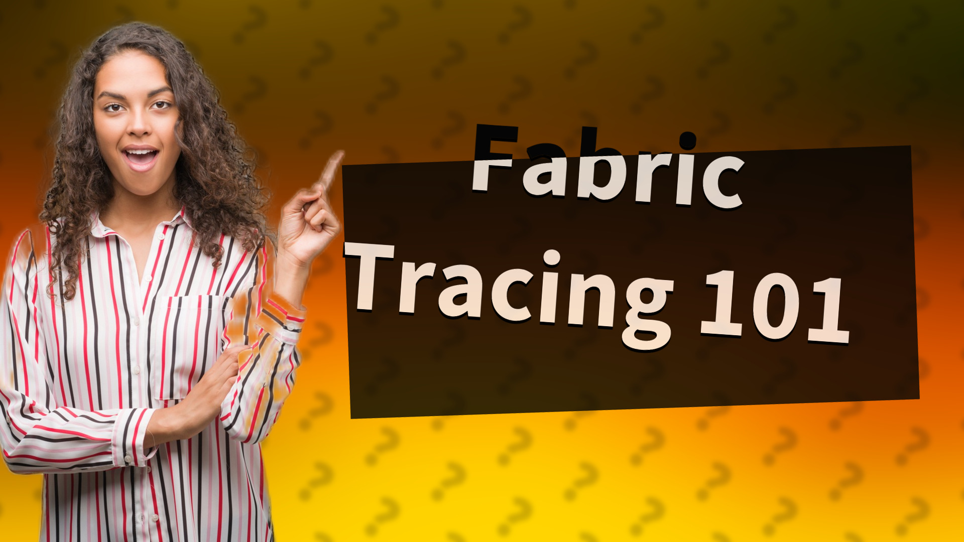 Fabric Tracing 101