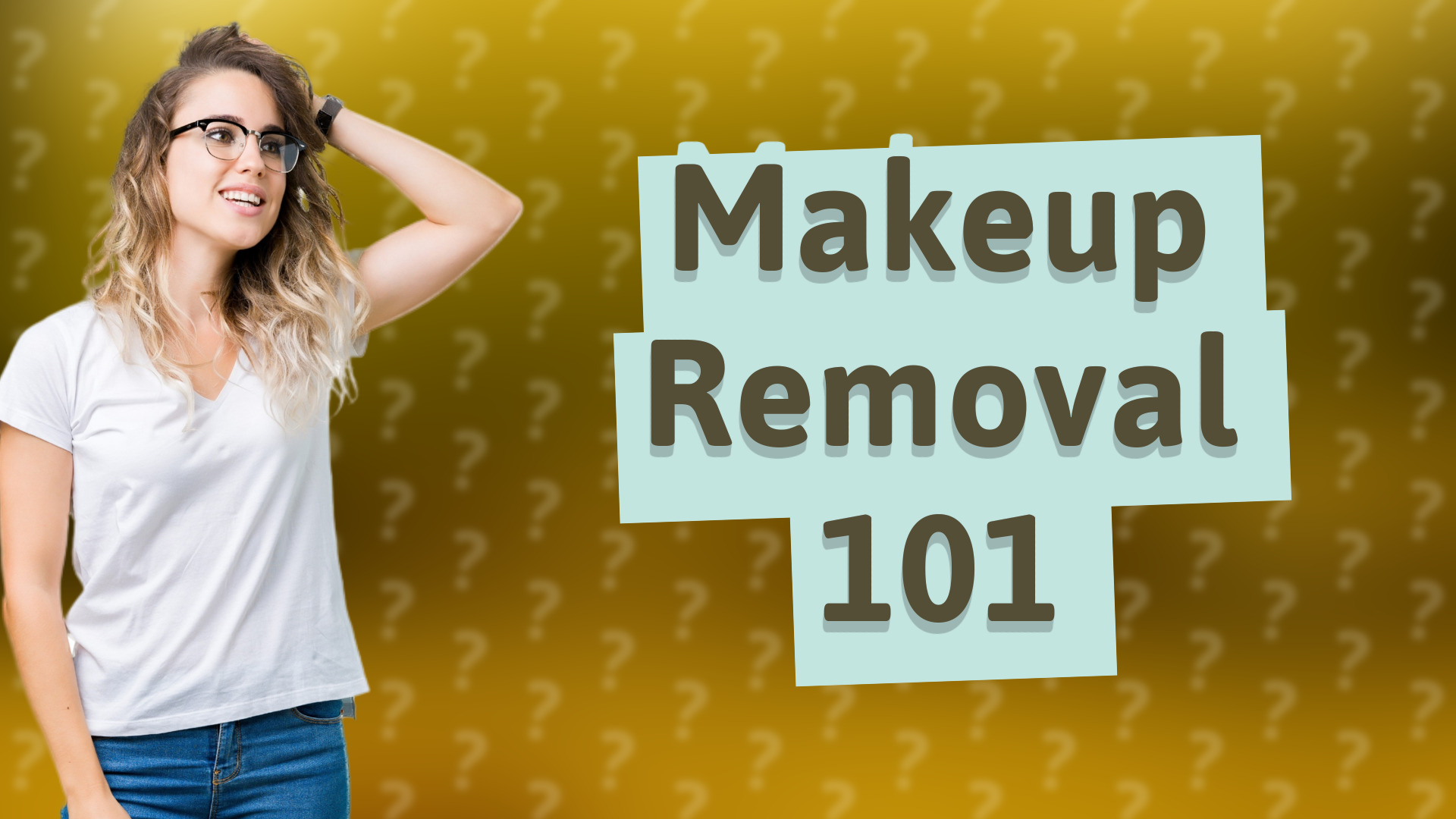 Makeup Removal 101