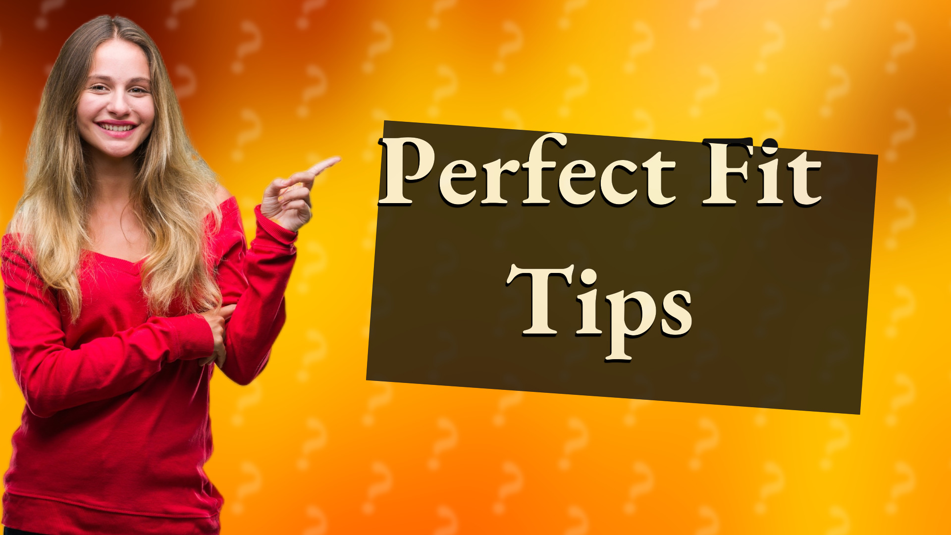 Perfect Fit Tips