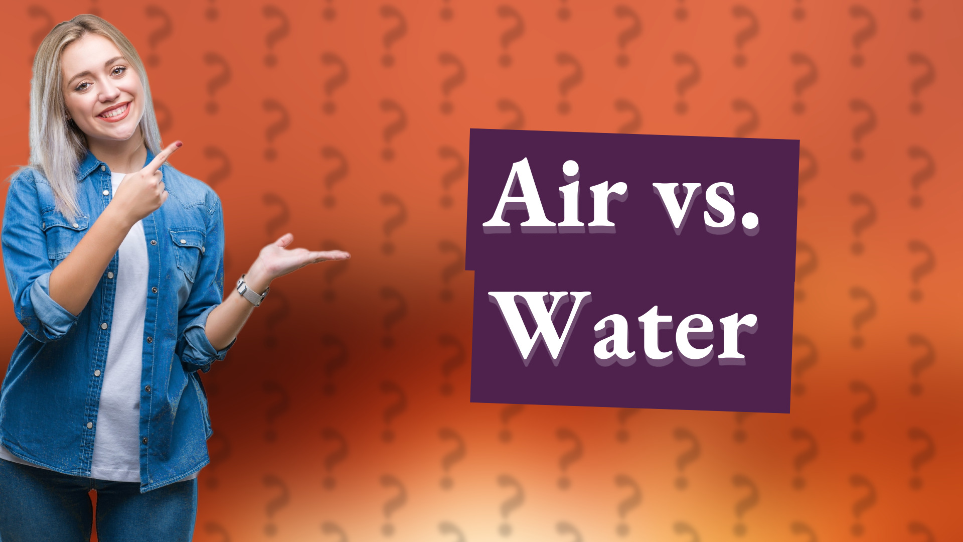 Air vs. Water
