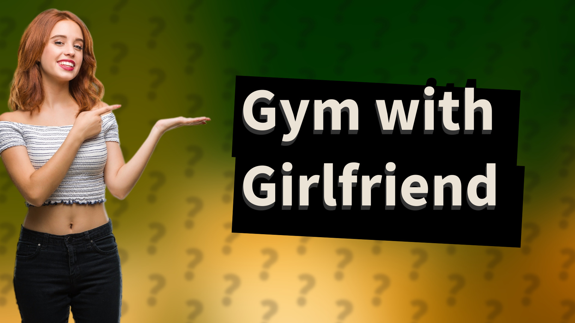 Gym with Girlfriend