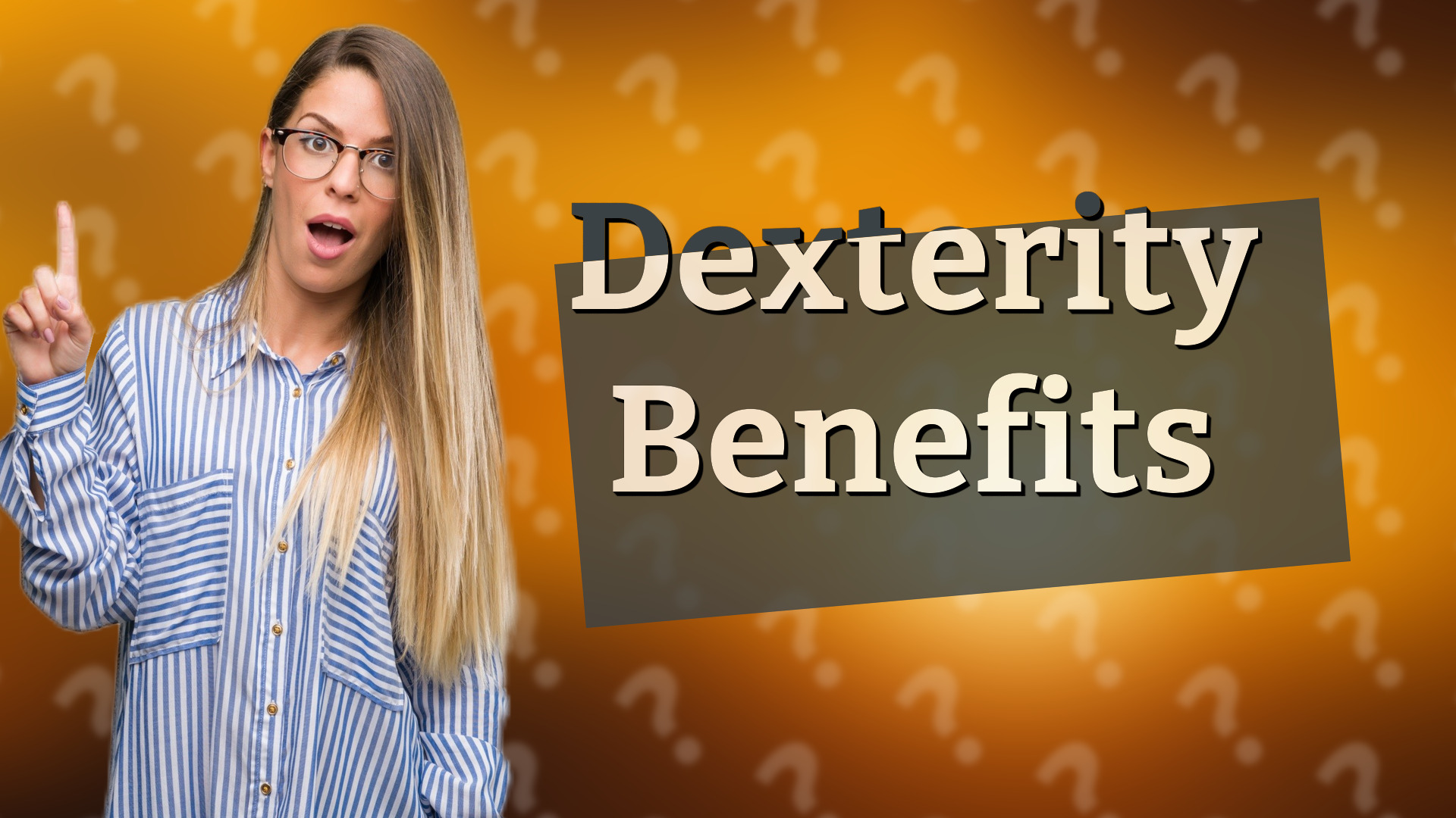 Dexterity Benefits