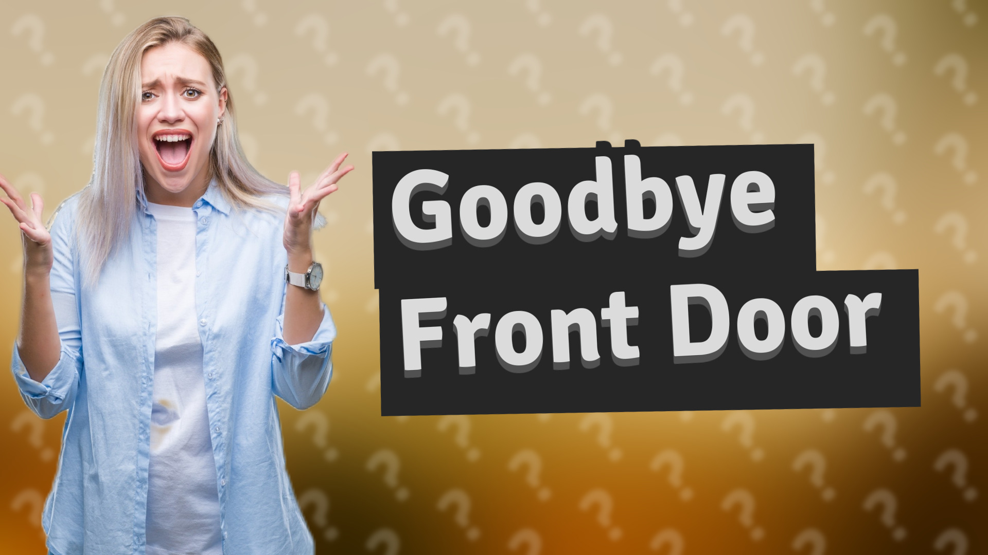 Goodbye Front Door