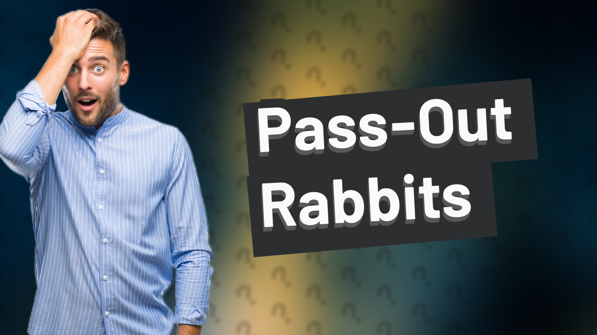 Pass-Out Rabbits