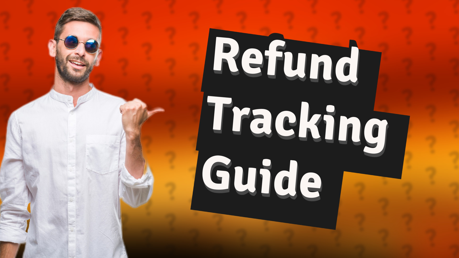 Refund Tracking Guide