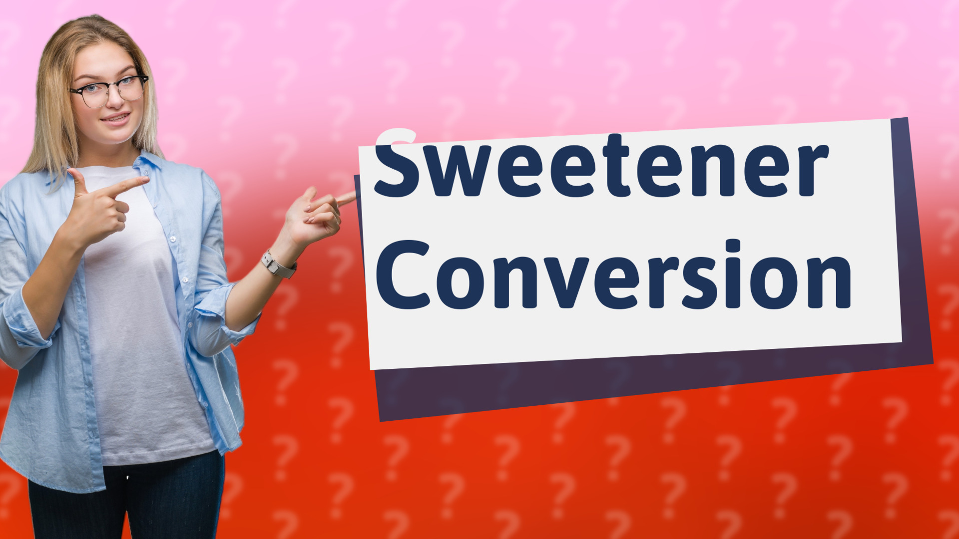 Sweetener Conversion
