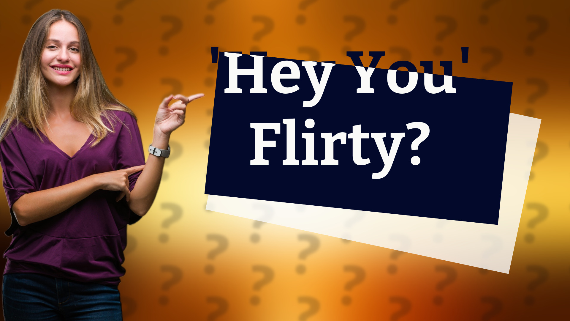'Hey You' Flirty?