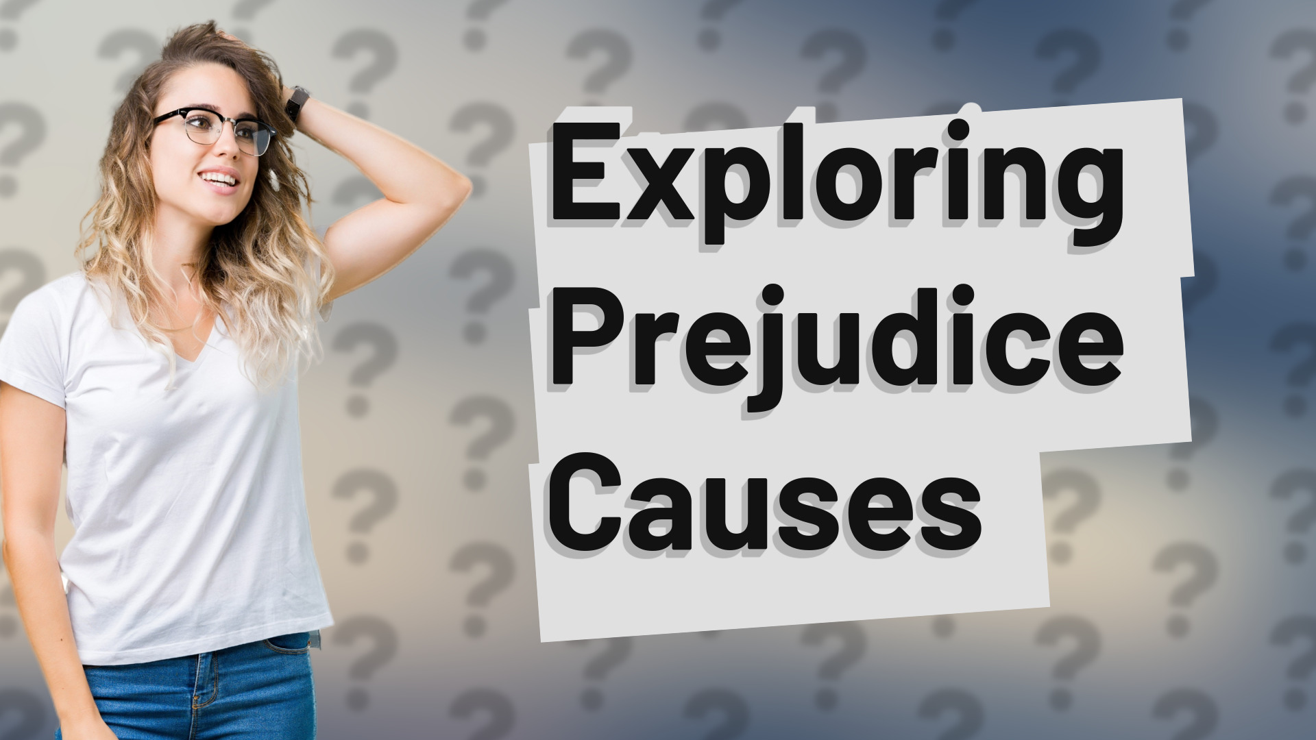 Exploring Prejudice Causes