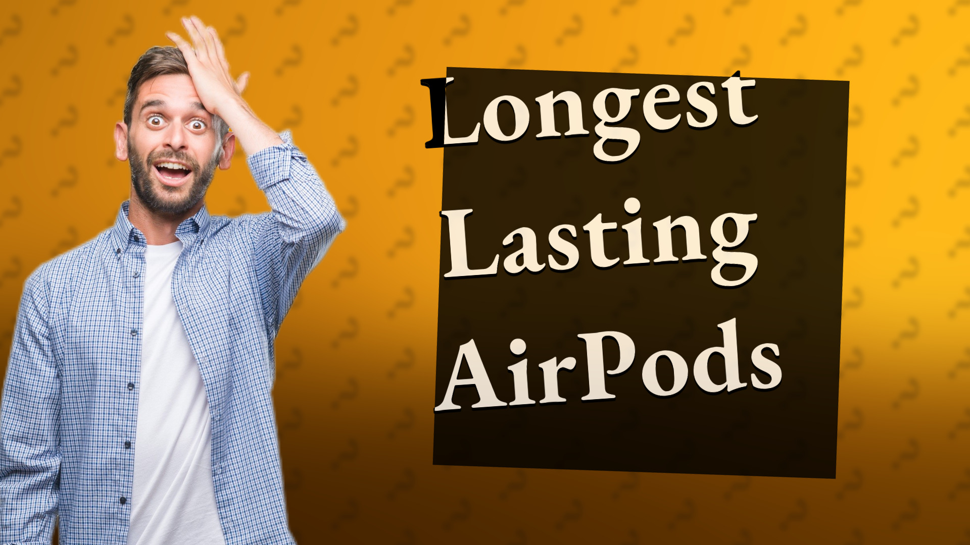 Longest Lasting AirPods