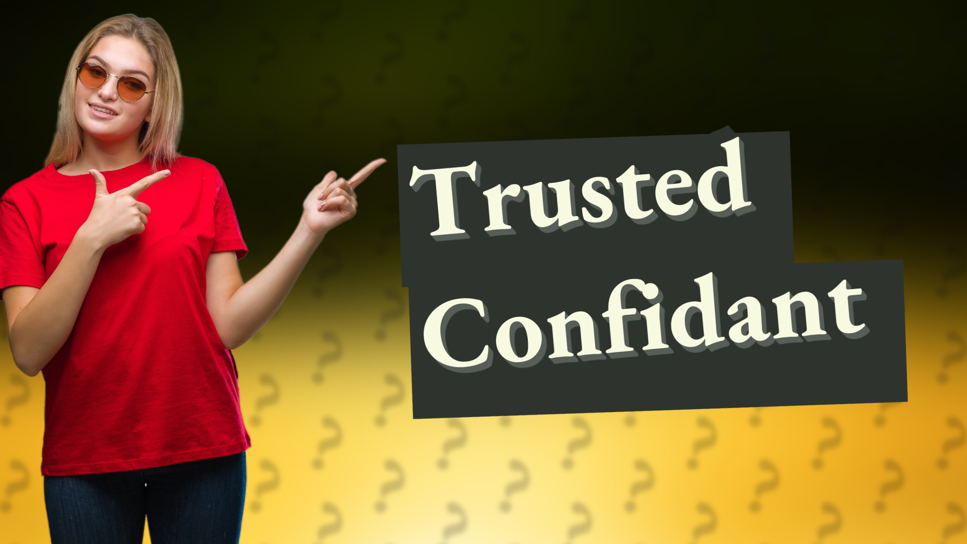 Trusted Confidant