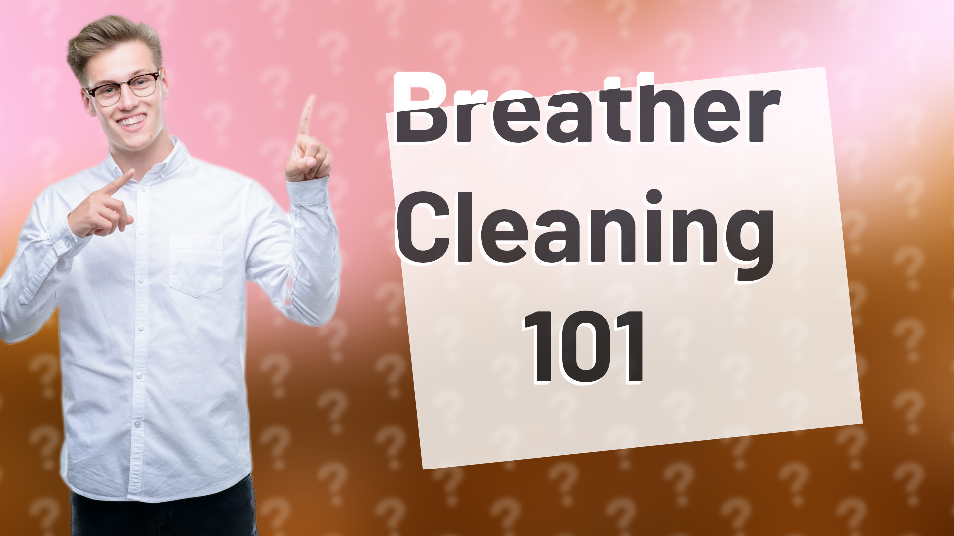 Breather Cleaning 101
