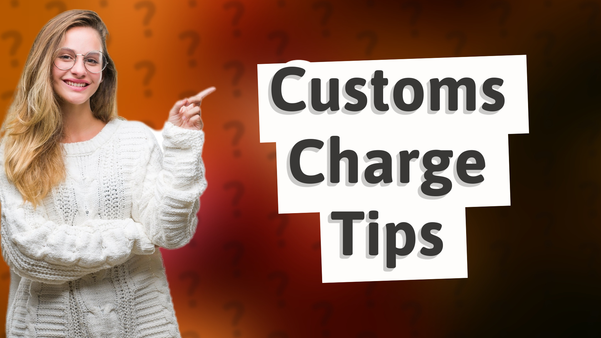 Customs Charge Tips