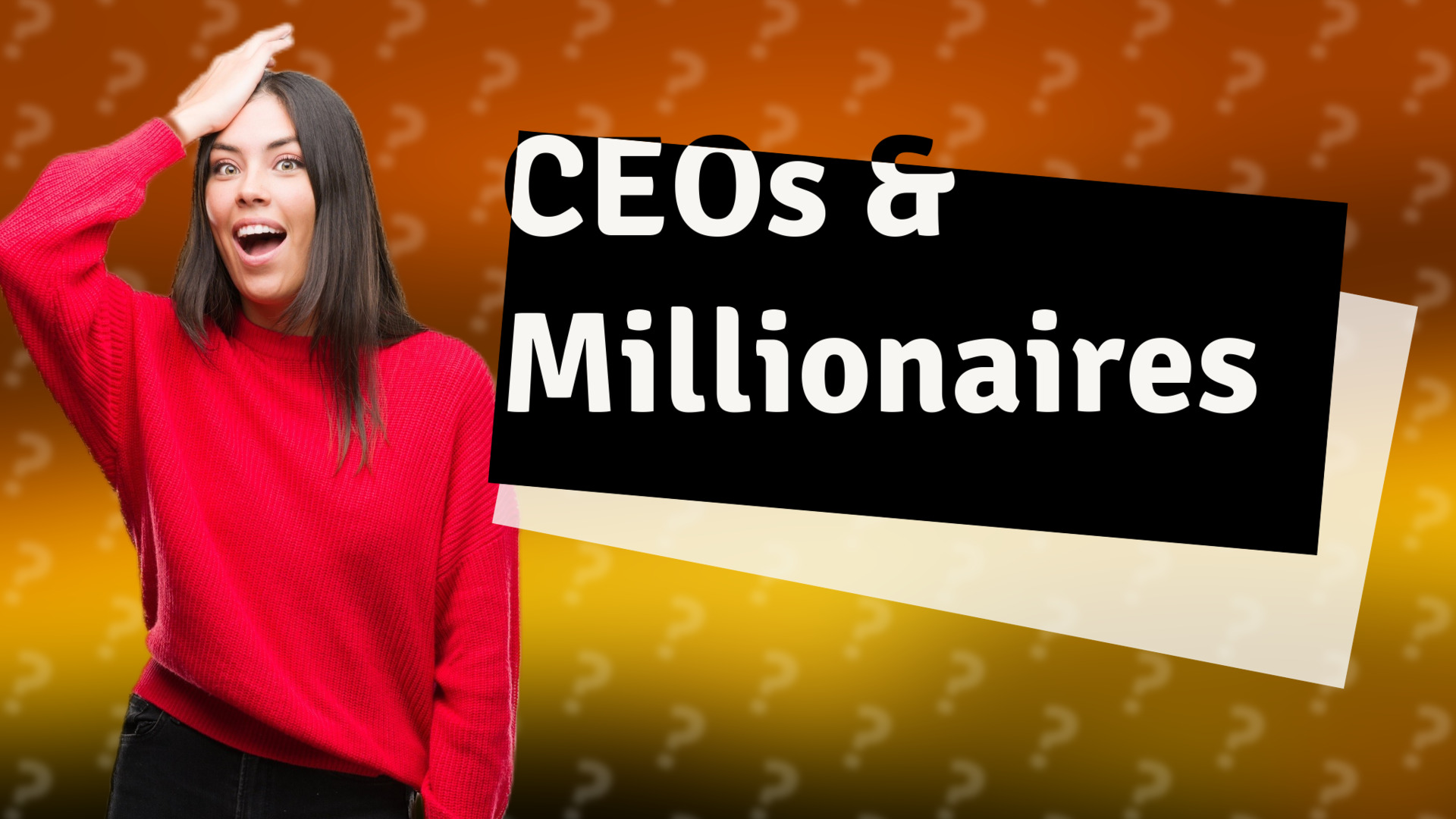 CEOs & Millionaires