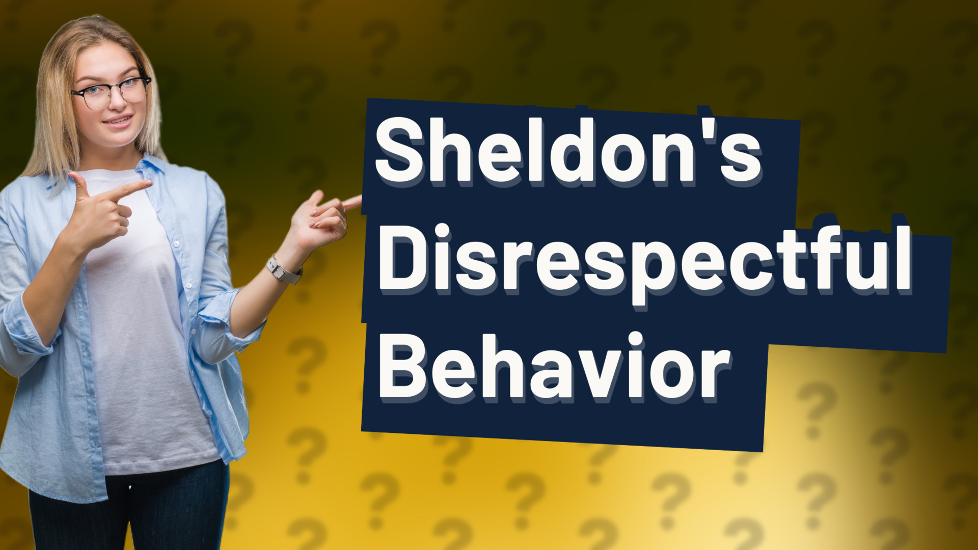 Sheldon's Disrespectful Behavior