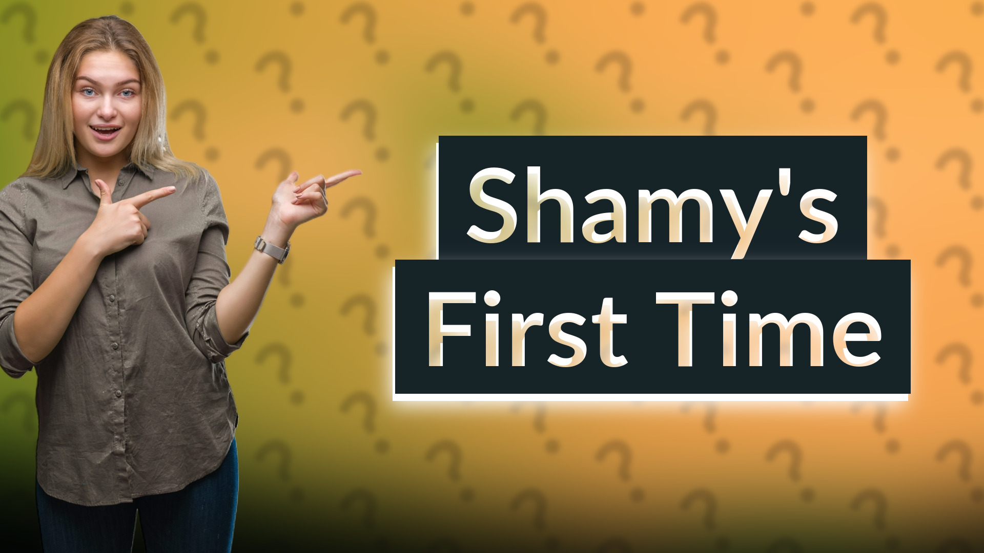 Shamy's First Time