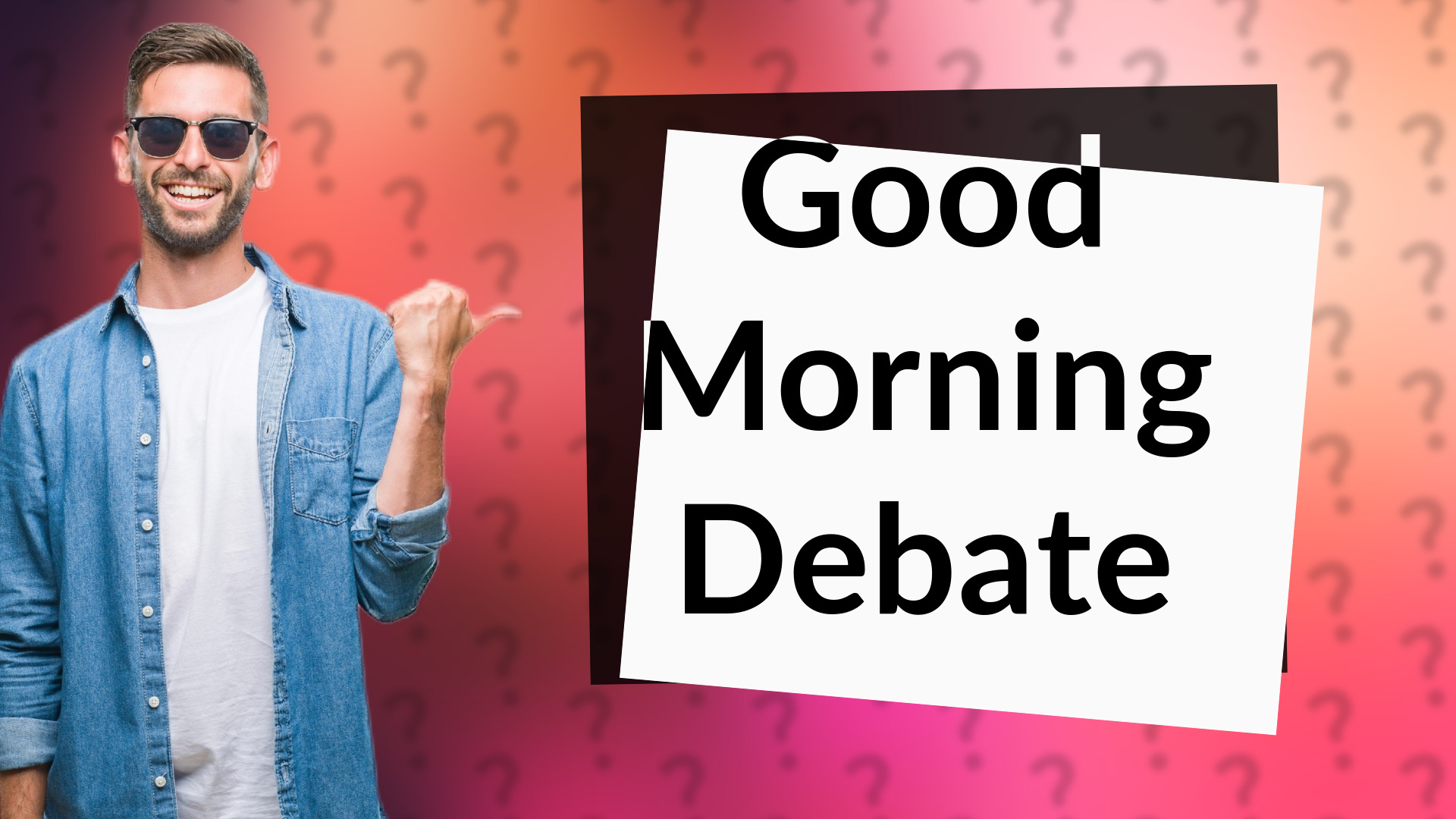 Good Morning Debate